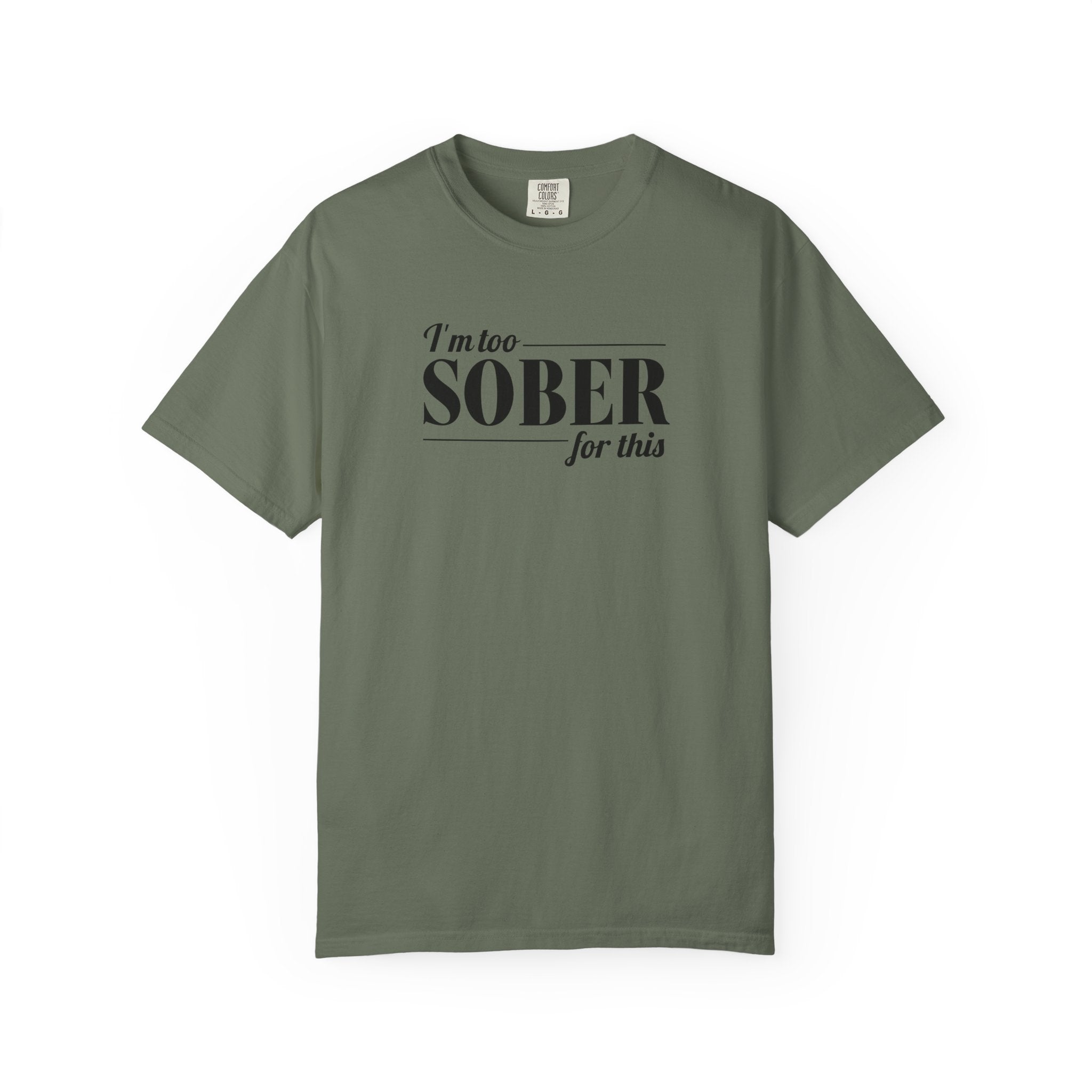 Unisex Garment-Dyed T-shirt I'm to sober tee