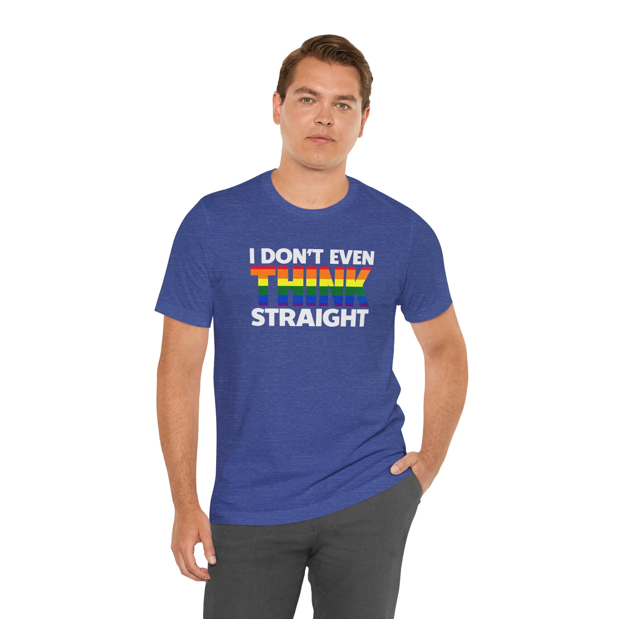 I Don't Even Think Straight Tee — Rainbow Pride Graphic T-Shirt