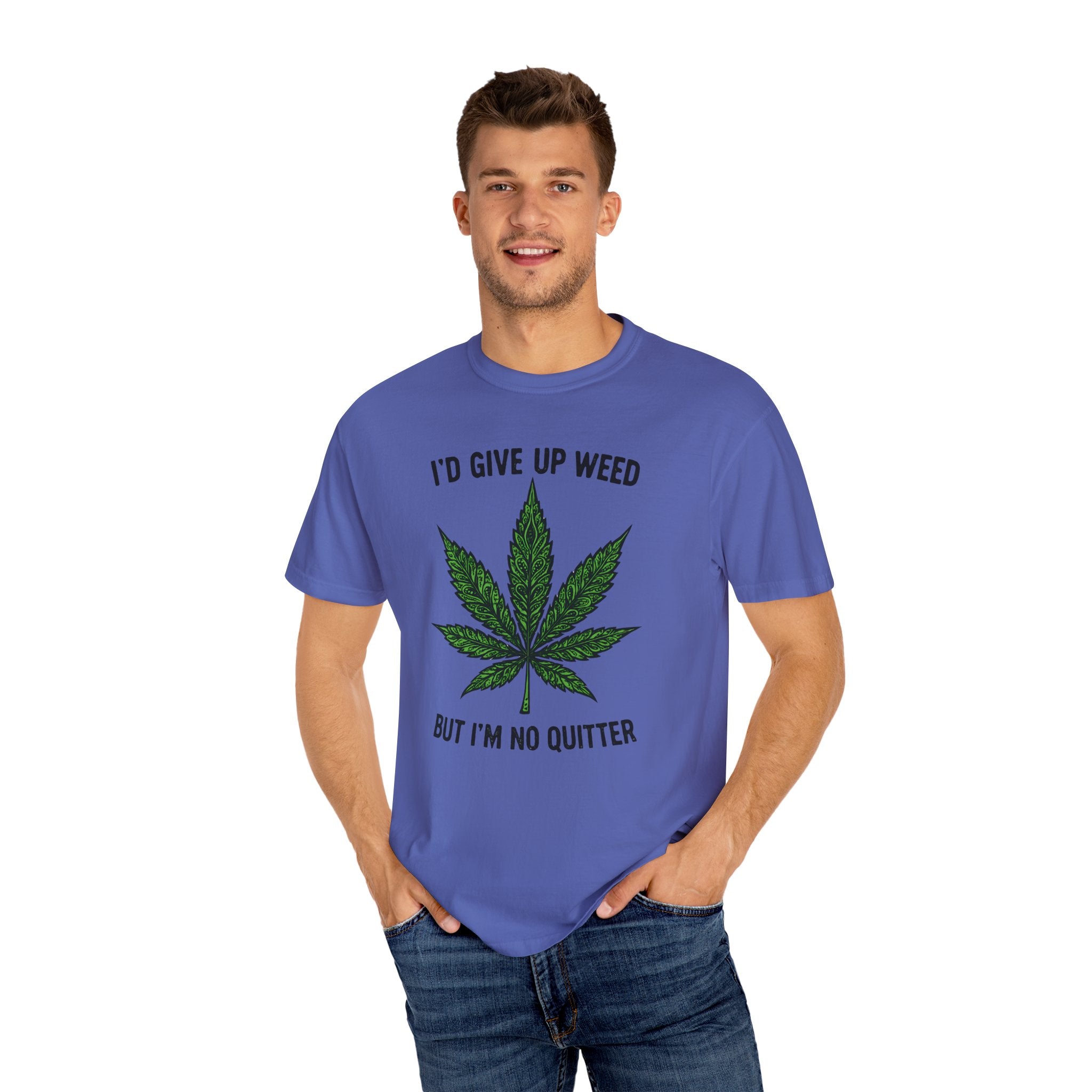 Cannabis Quote Unisex T-Shirt - 'I'd Give Up Weed But I'm No Quitter'