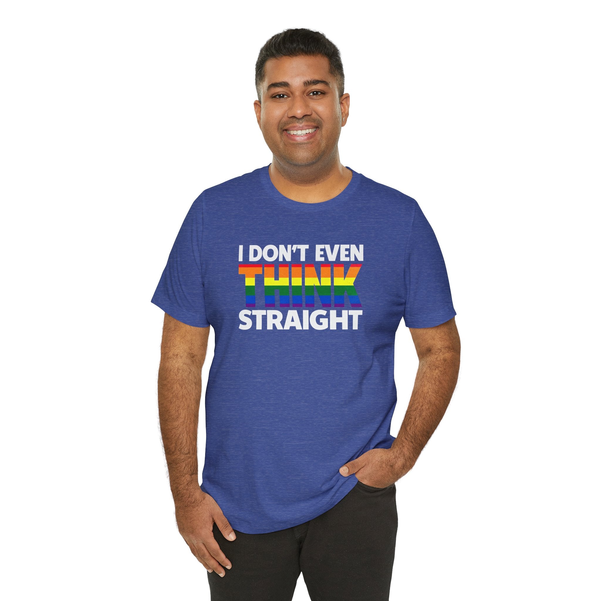 I Don't Even Think Straight Tee — Rainbow Pride Graphic T-Shirt