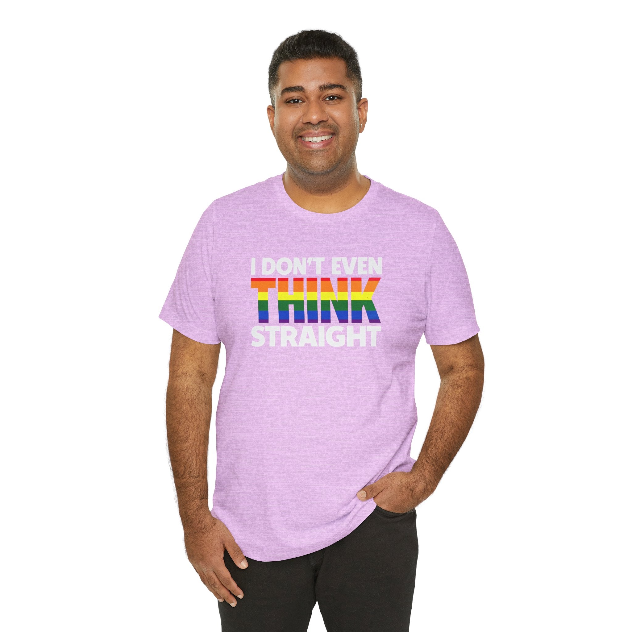 I Don't Even Think Straight Tee — Rainbow Pride Graphic T-Shirt