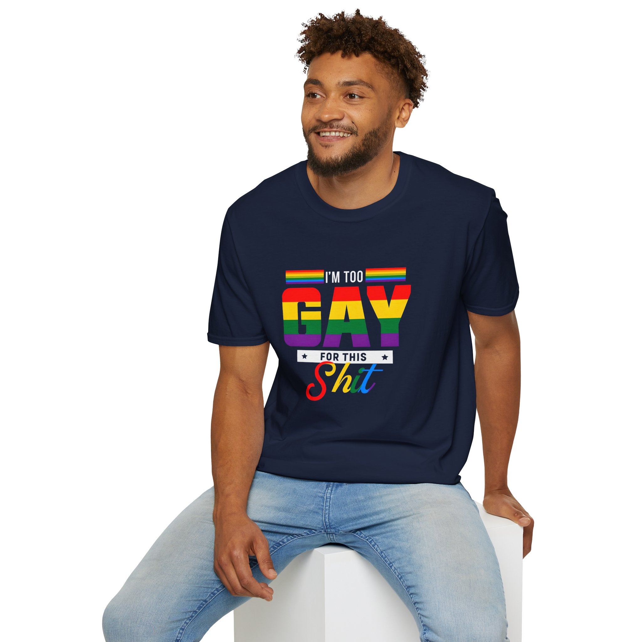 Too Gay For This Shit Rainbow T-Shirt — LGBTQ Pride Graphic Tee