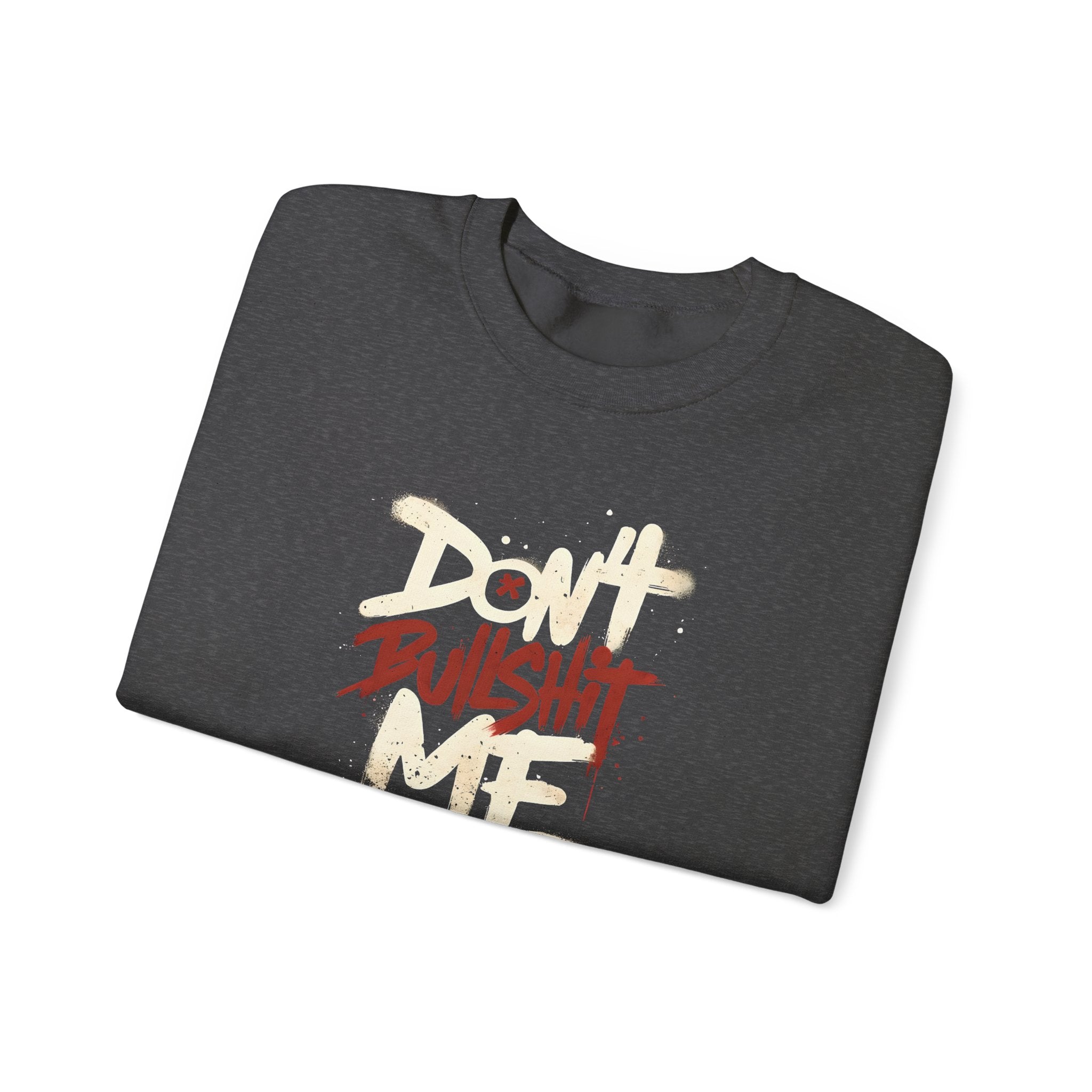 Bold Statement Crewneck Sweatshirt - Don't Bullshit Me, Unisex Pullover, Casual Gift, Streetwear Style, Perfect for Everyday Wear