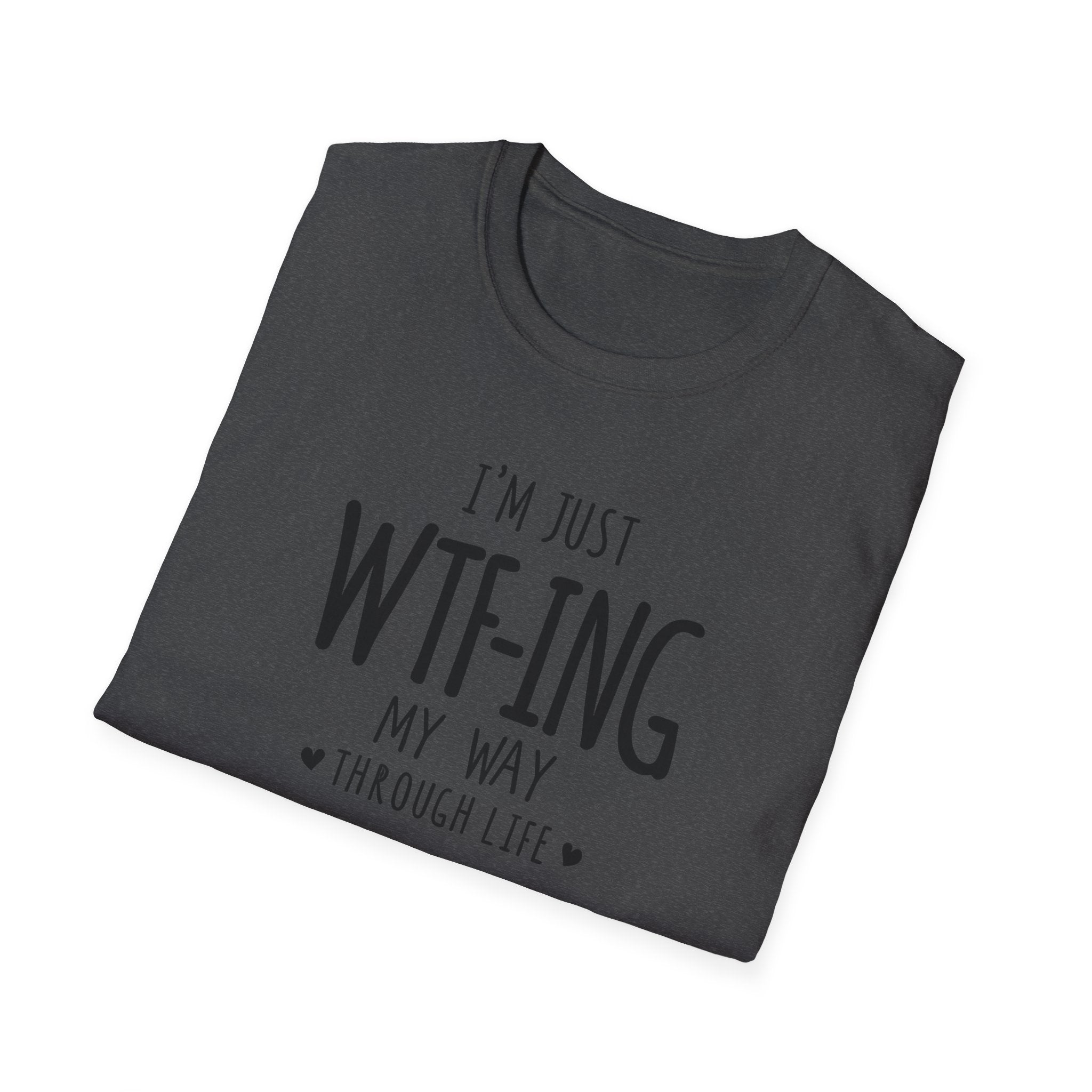 WTFing My Way T-Shirt, Funny Graphic Tee, Unisex Humor Shirt, Casual Wear, Gift for Friends, Everyday Fashion