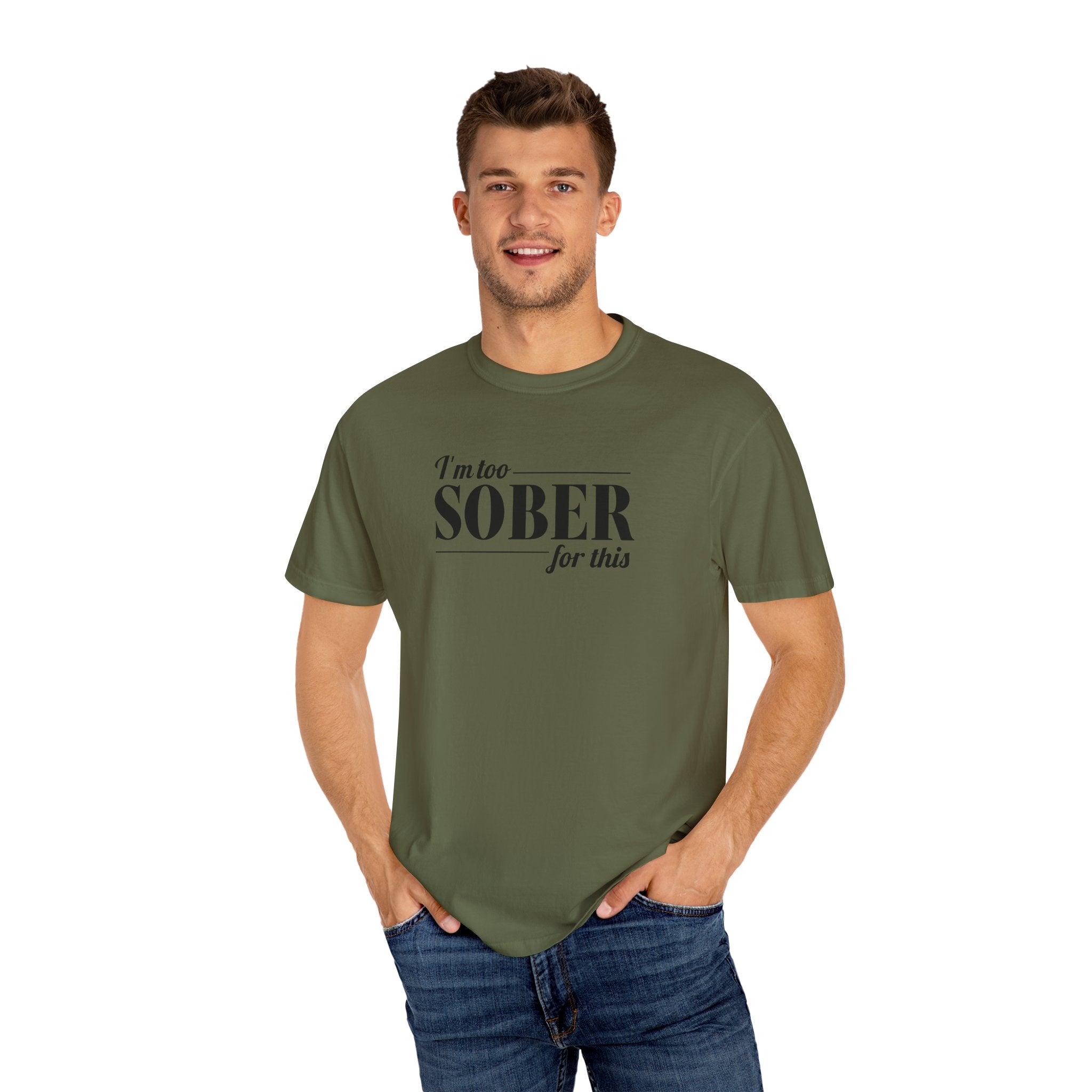 Unisex Garment-Dyed T-shirt I'm to sober tee