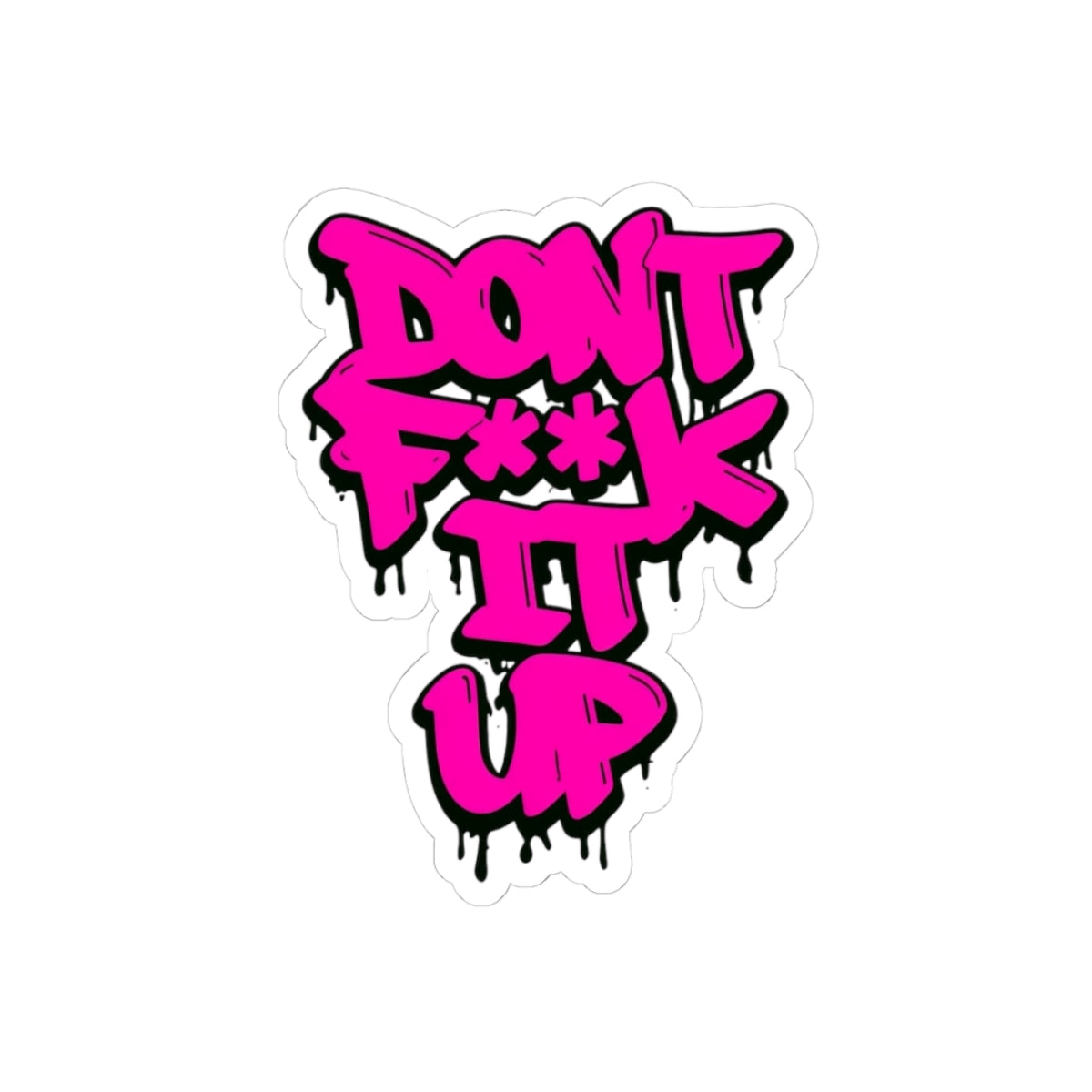 Bold Graffiti Kiss-Cut Stickers - "DON'T F**K IT UP" - Fun Street Art Decor for Laptops and Journals