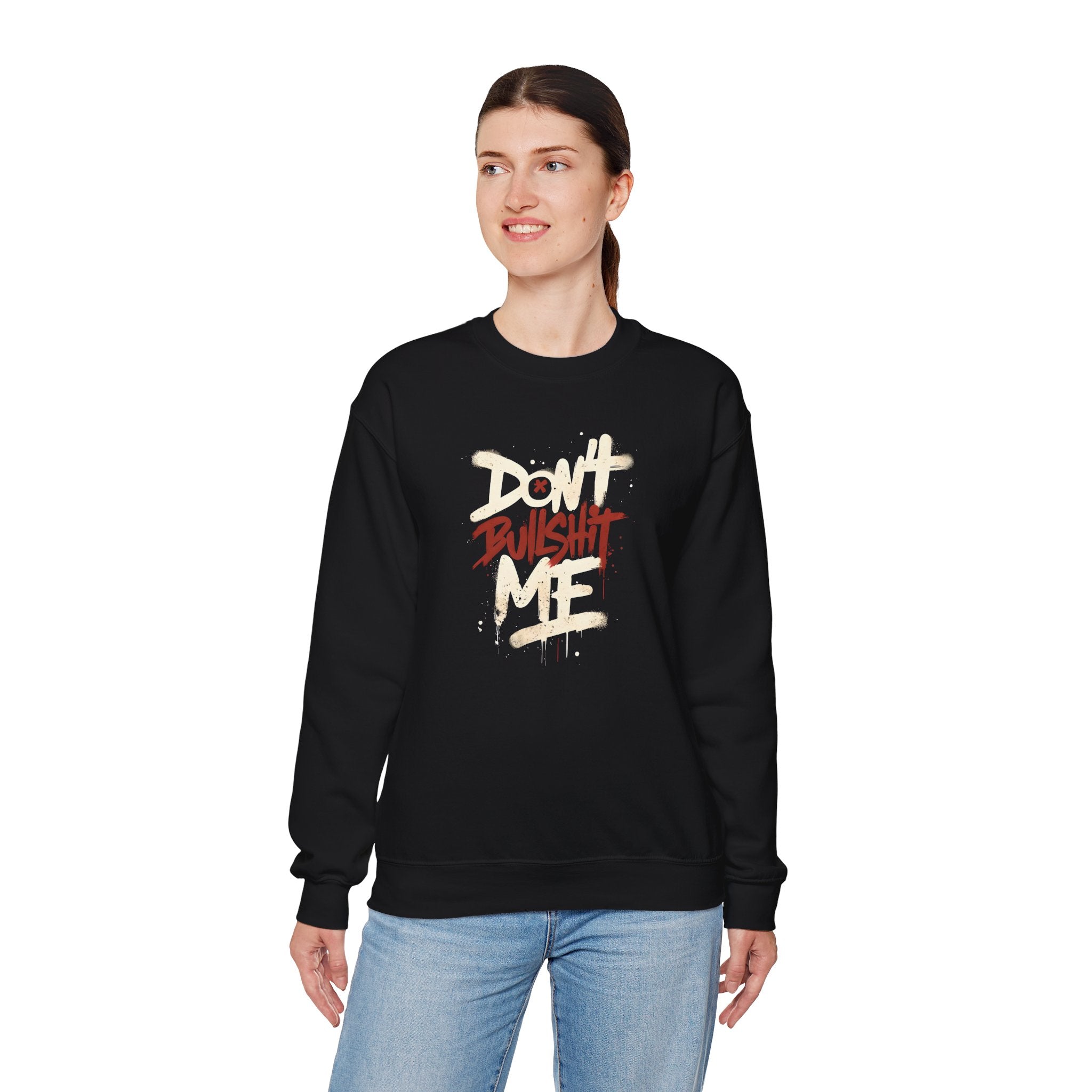 Bold Statement Crewneck Sweatshirt - Don't Bullshit Me, Unisex Pullover, Casual Gift, Streetwear Style, Perfect for Everyday Wear