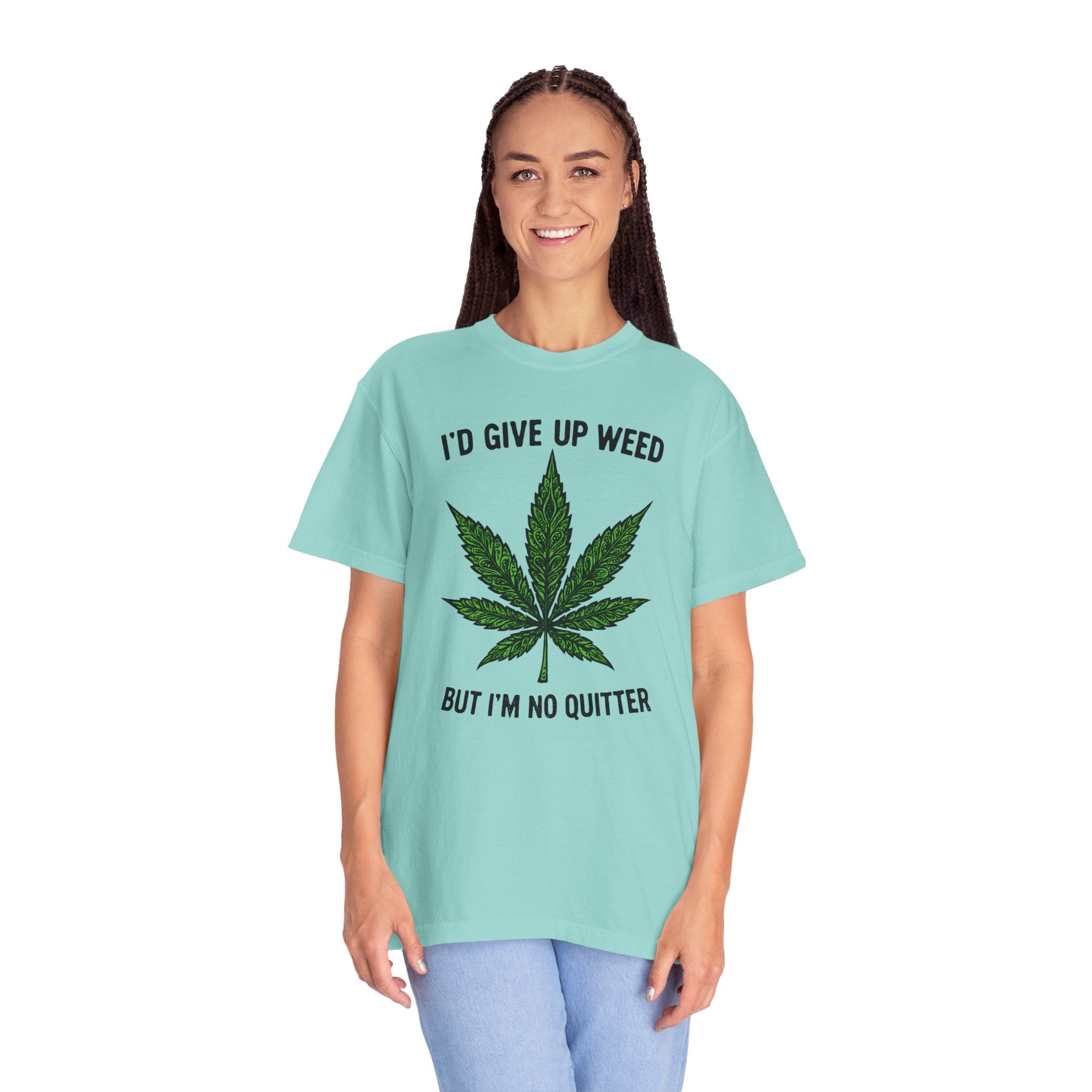 Cannabis Quote Unisex T-Shirt - 'I'd Give Up Weed But I'm No Quitter'