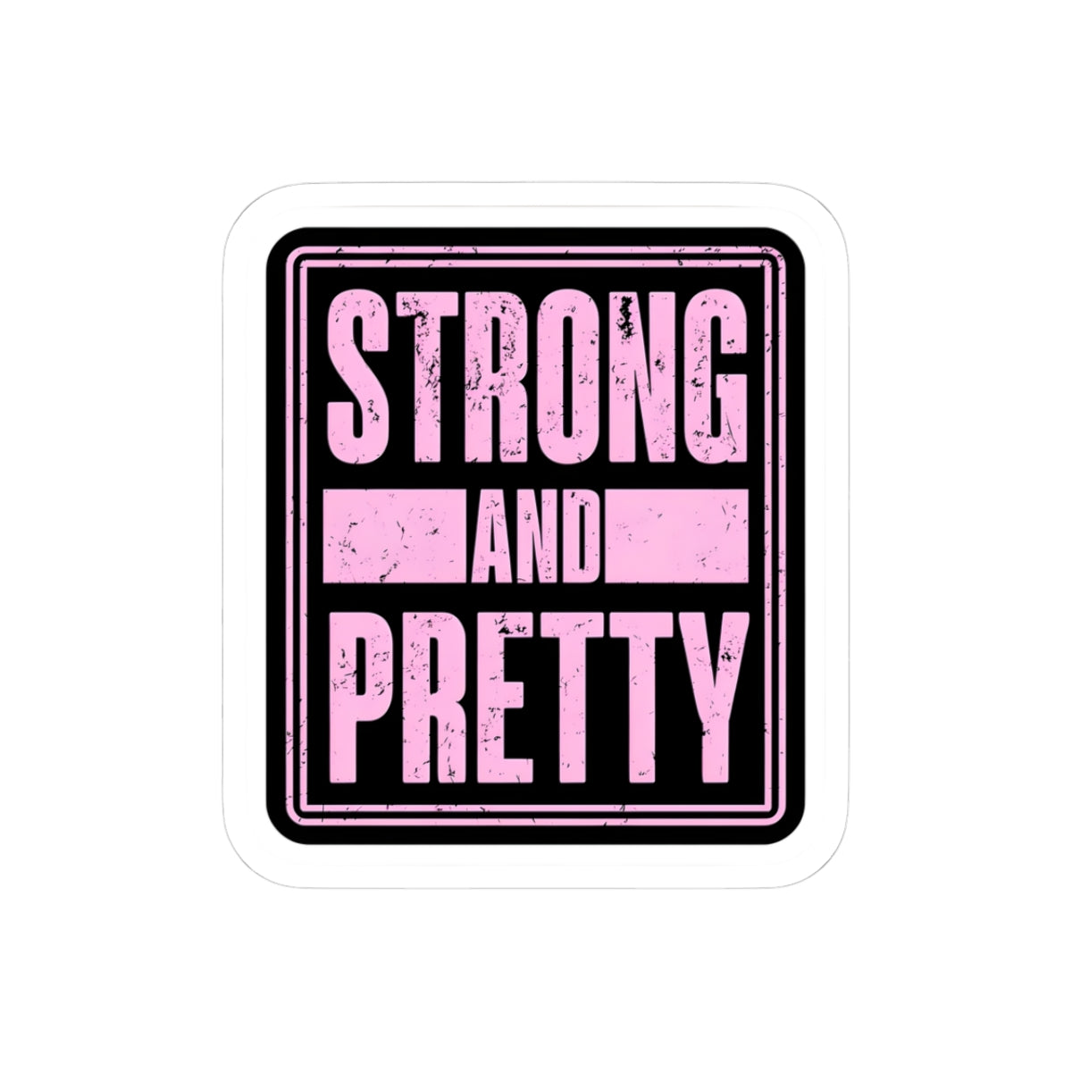 Empowering Kiss-Cut Stickers - Strong and Pretty
