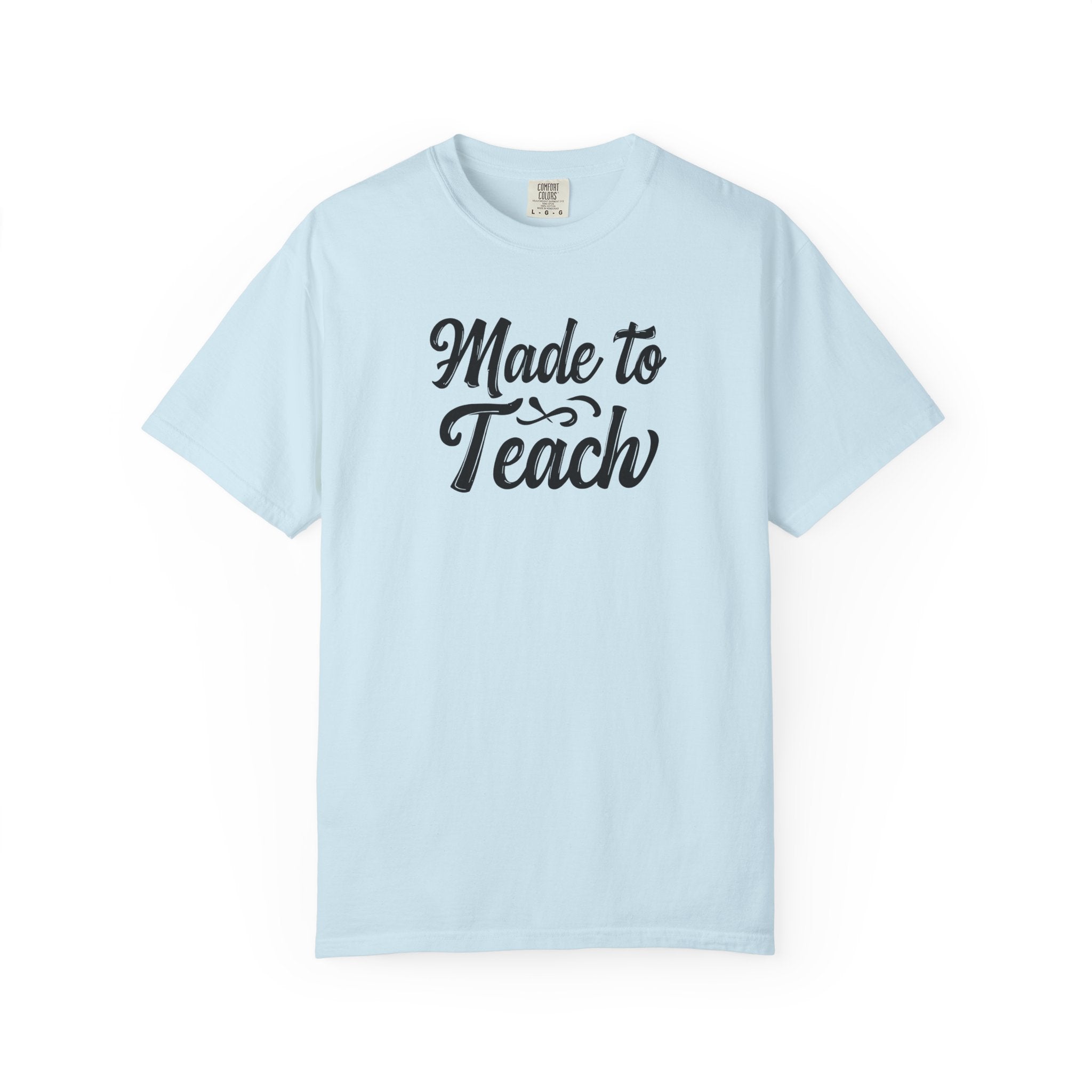 Made to Teach Unisex Garment-Dyed T-Shirt