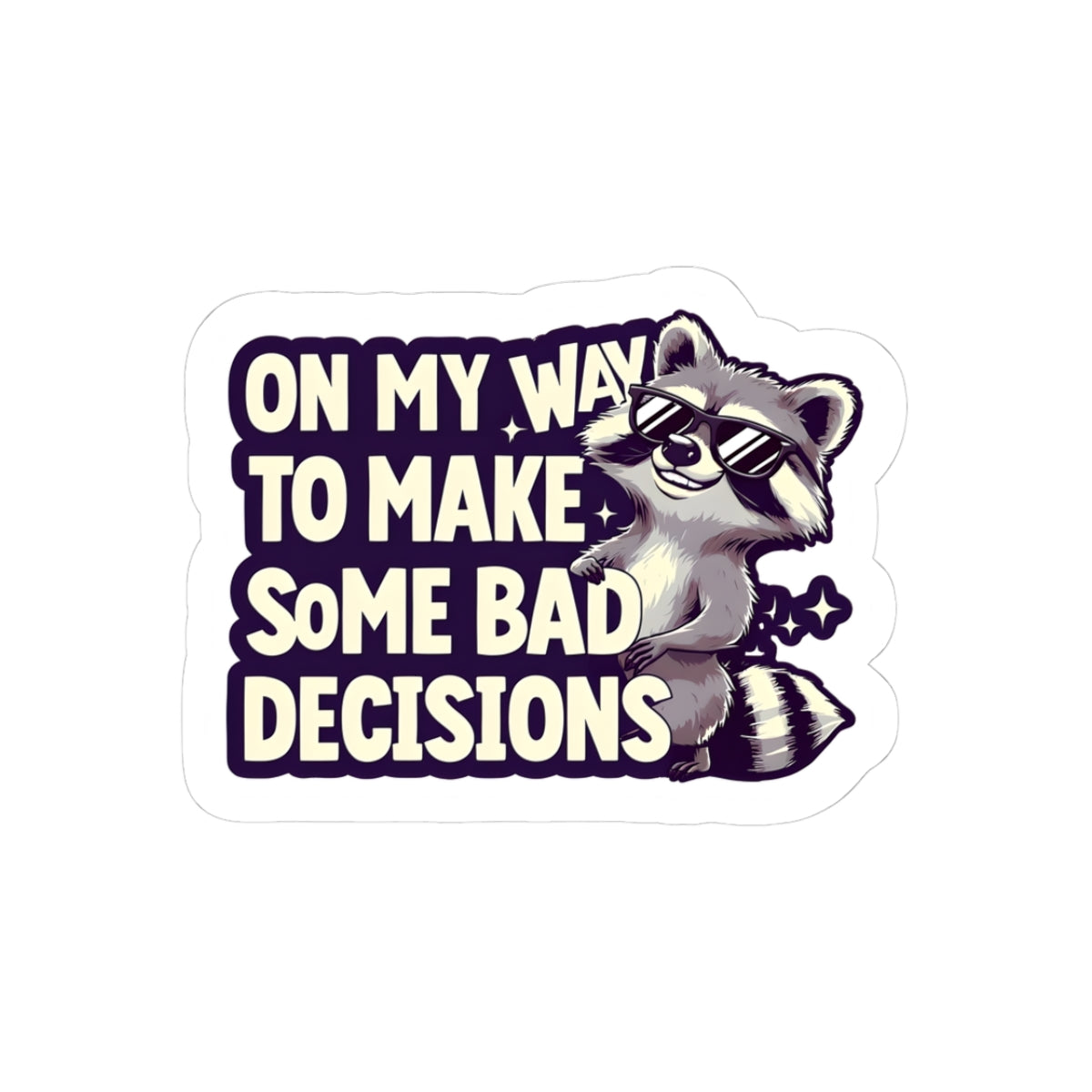 Bad Decisions Raccoon Kiss-Cut Stickers - Fun & Trendy Vinyl Stickers for Laptops, Notebooks & More