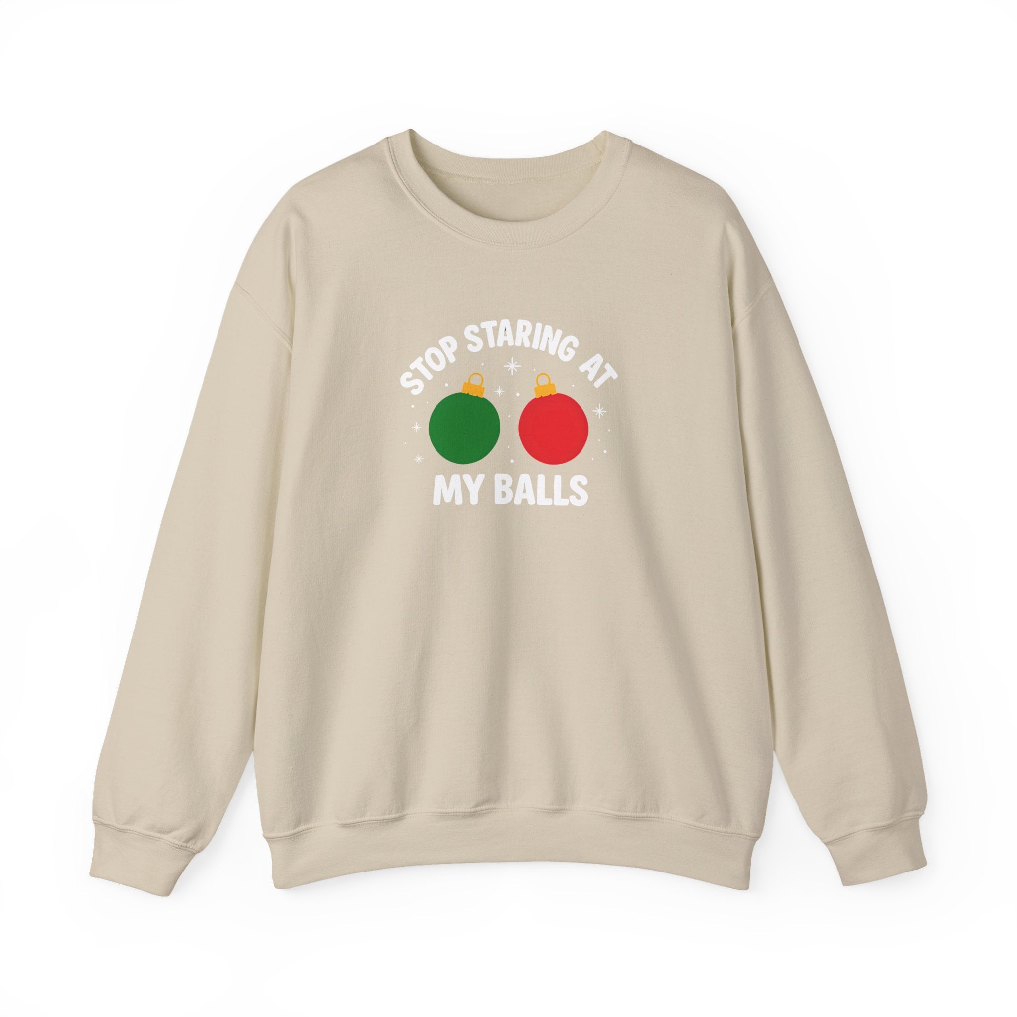 Christmas Sweatshirt – "Stop Staring at My Balls" Holiday Ornament Graphic Crewneck