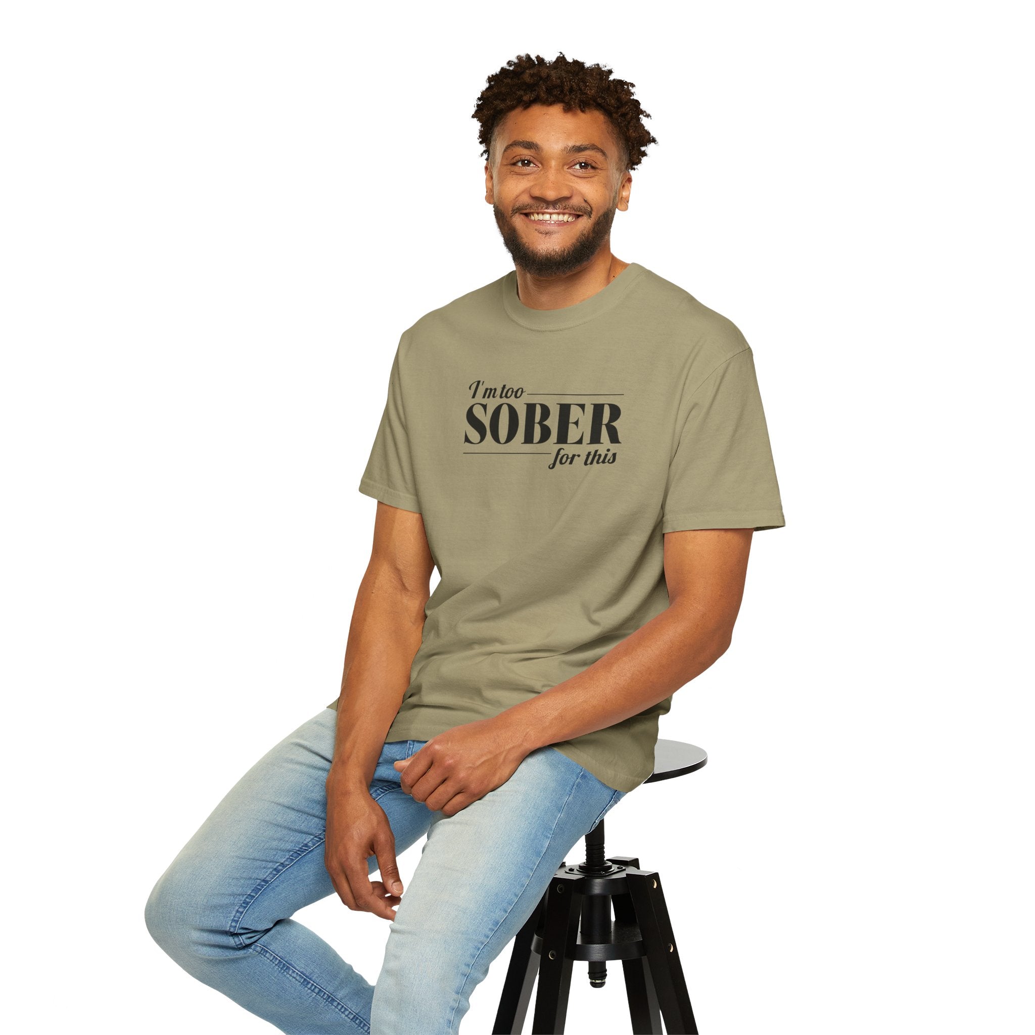 Unisex Garment-Dyed T-shirt I'm to sober tee