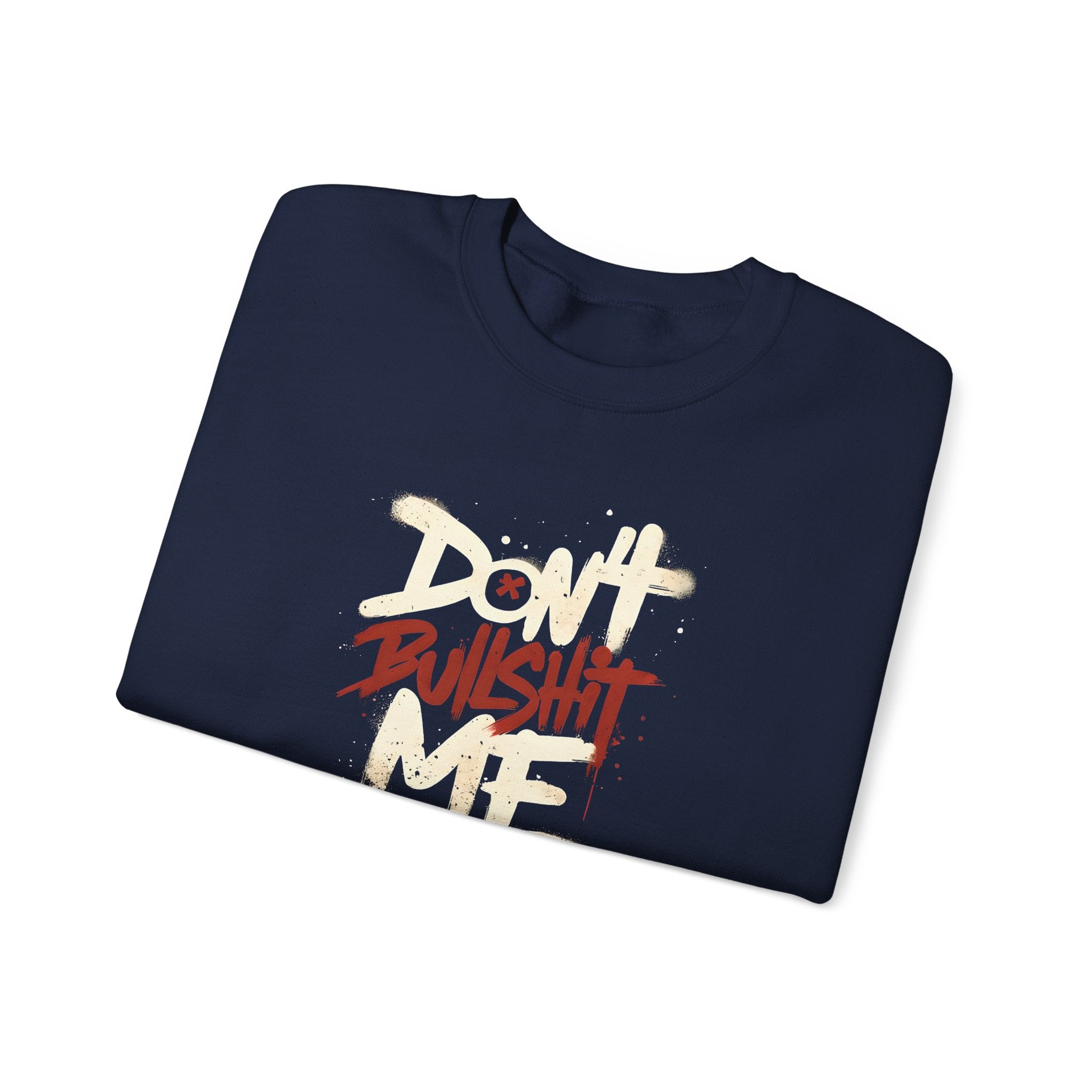 Bold Statement Crewneck Sweatshirt - Don't Bullshit Me, Unisex Pullover, Casual Gift, Streetwear Style, Perfect for Everyday Wear
