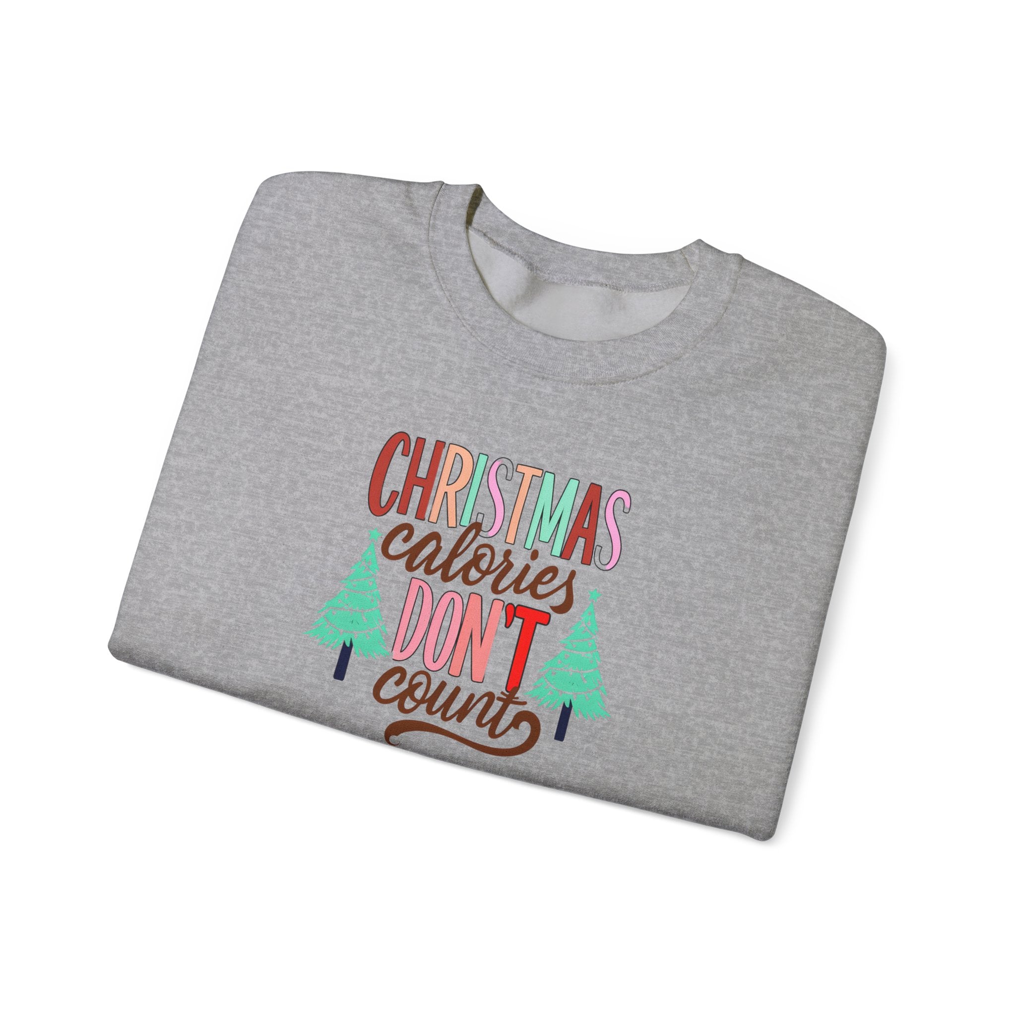 Christmas Calories Don't Count Sweatshirt
