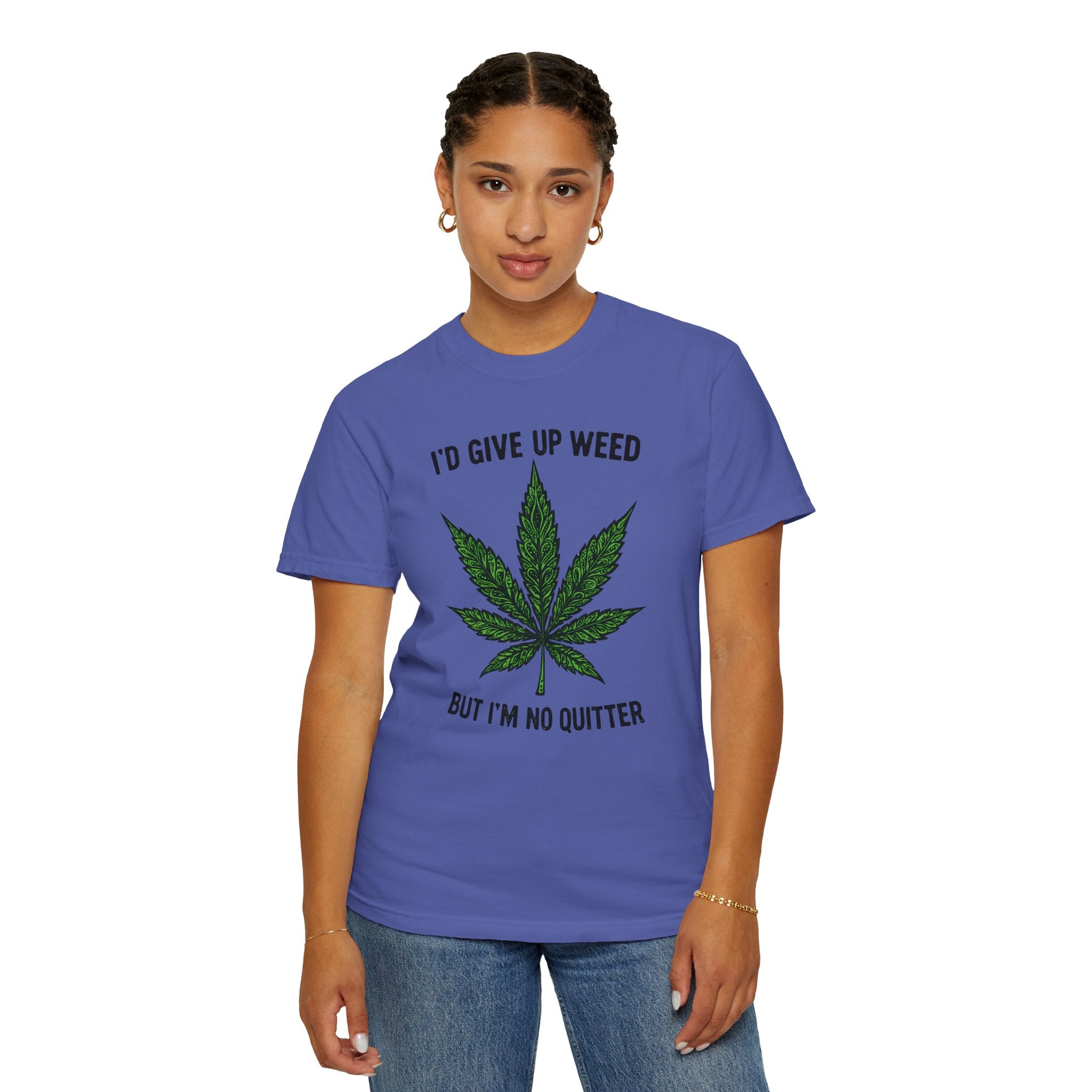 Cannabis Quote Unisex T-Shirt - 'I'd Give Up Weed But I'm No Quitter'