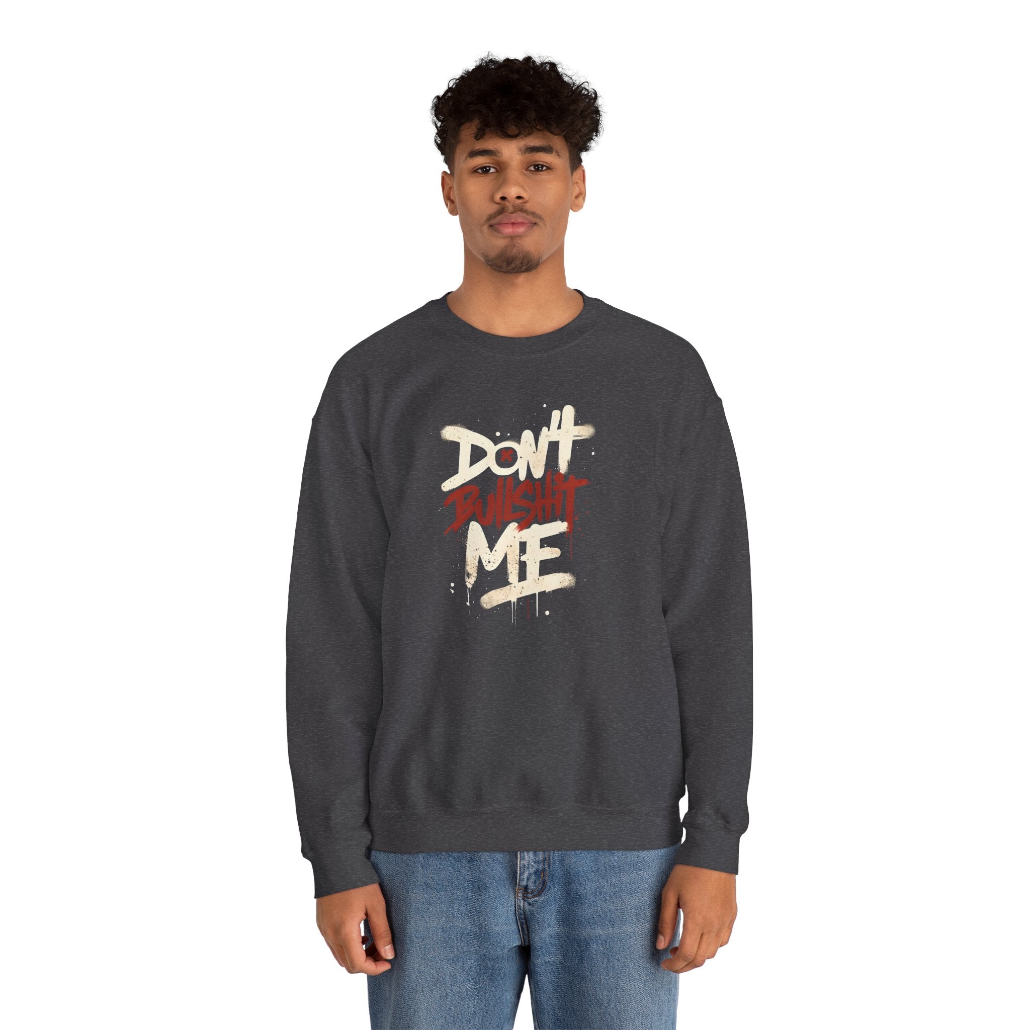 Bold Statement Crewneck Sweatshirt - Don't Bullshit Me, Unisex Pullover, Casual Gift, Streetwear Style, Perfect for Everyday Wear