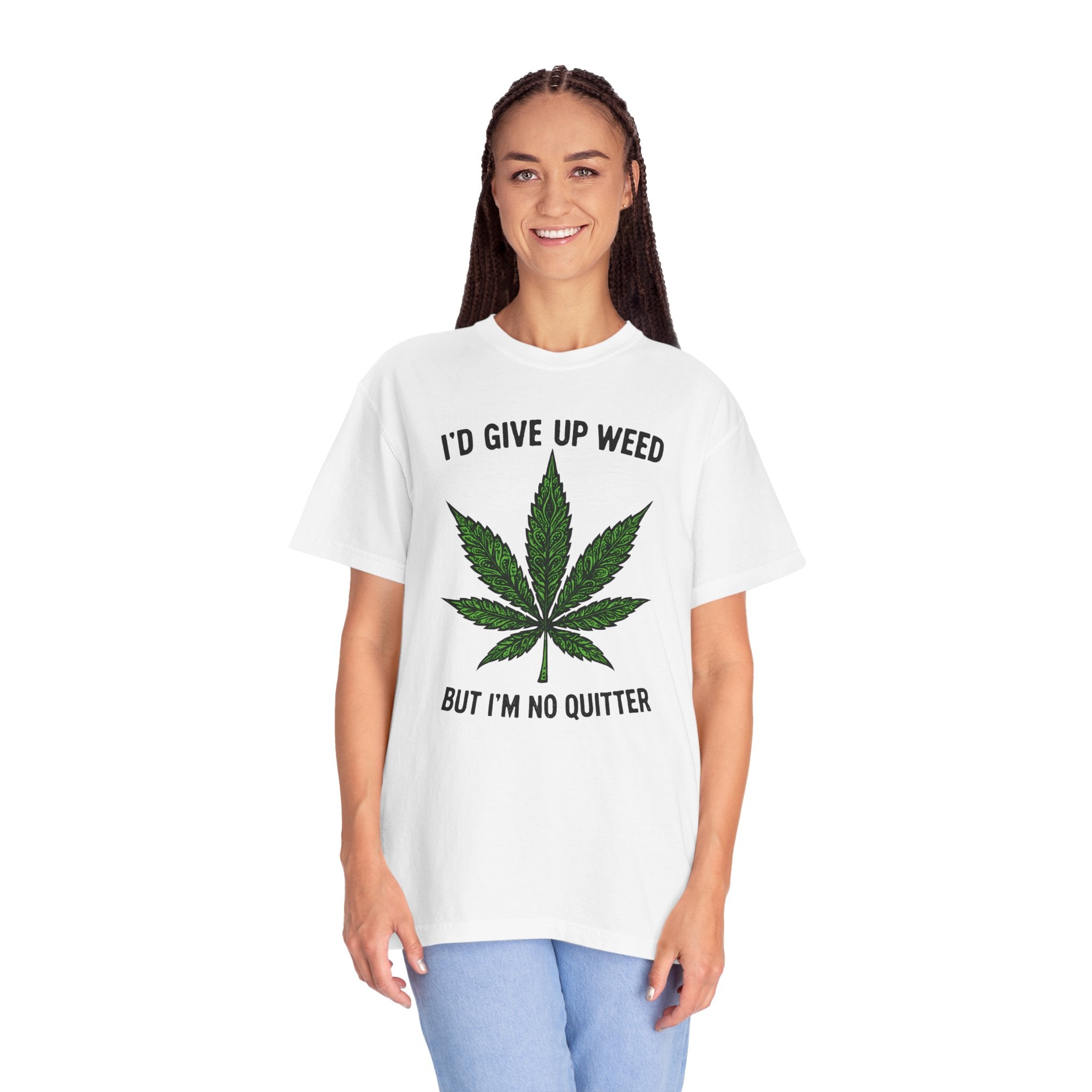 Cannabis Quote Unisex T-Shirt - 'I'd Give Up Weed But I'm No Quitter'