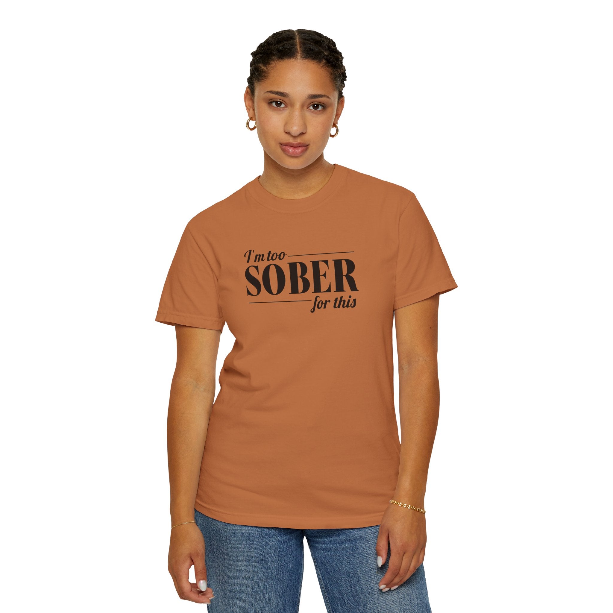 Unisex Garment-Dyed T-shirt I'm to sober tee