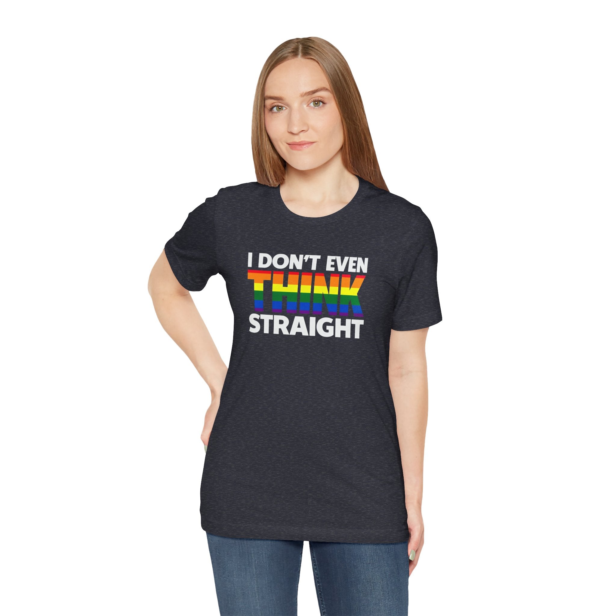 I Don't Even Think Straight Tee — Rainbow Pride Graphic T-Shirt