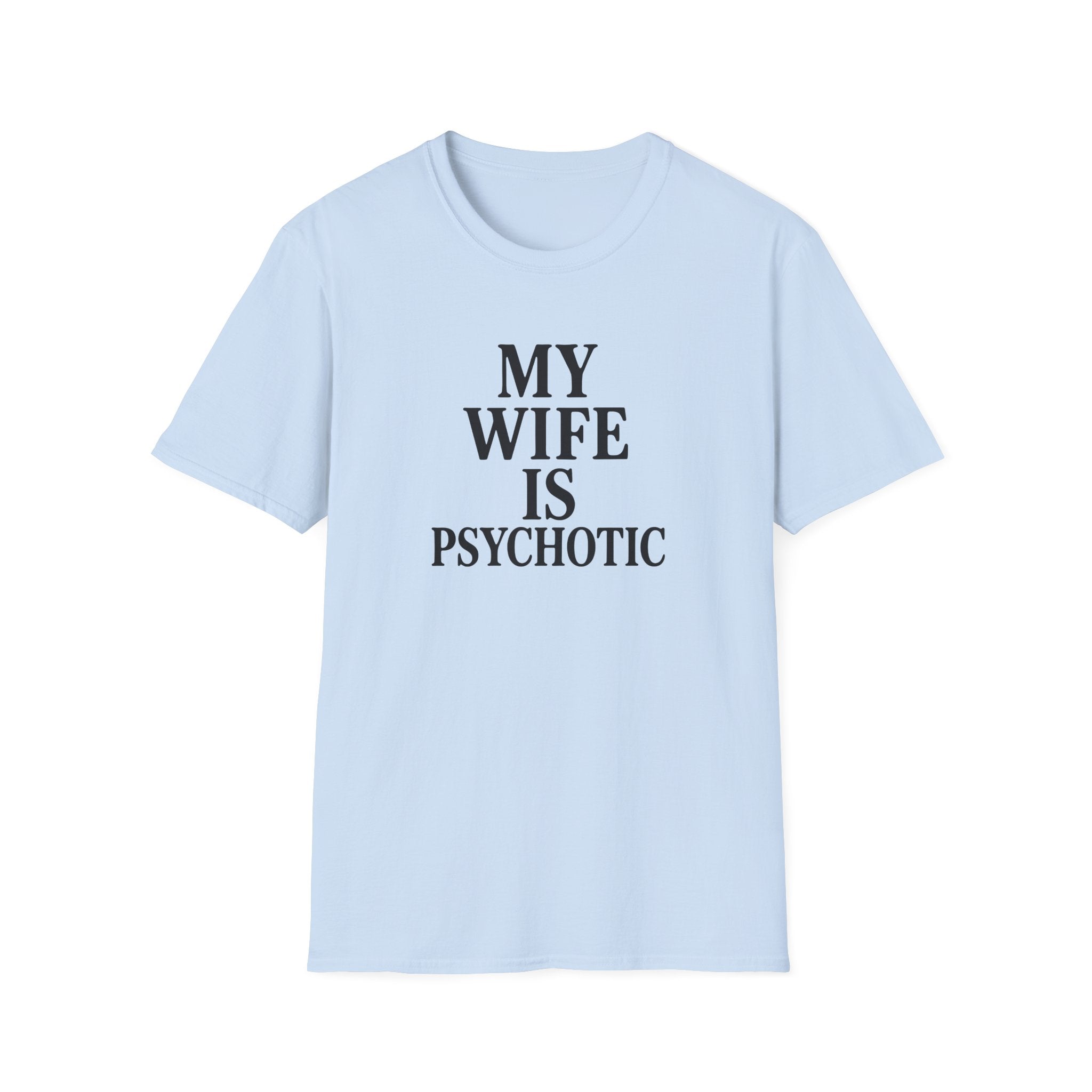 Psychotic Wife Funny Unisex T-Shirt