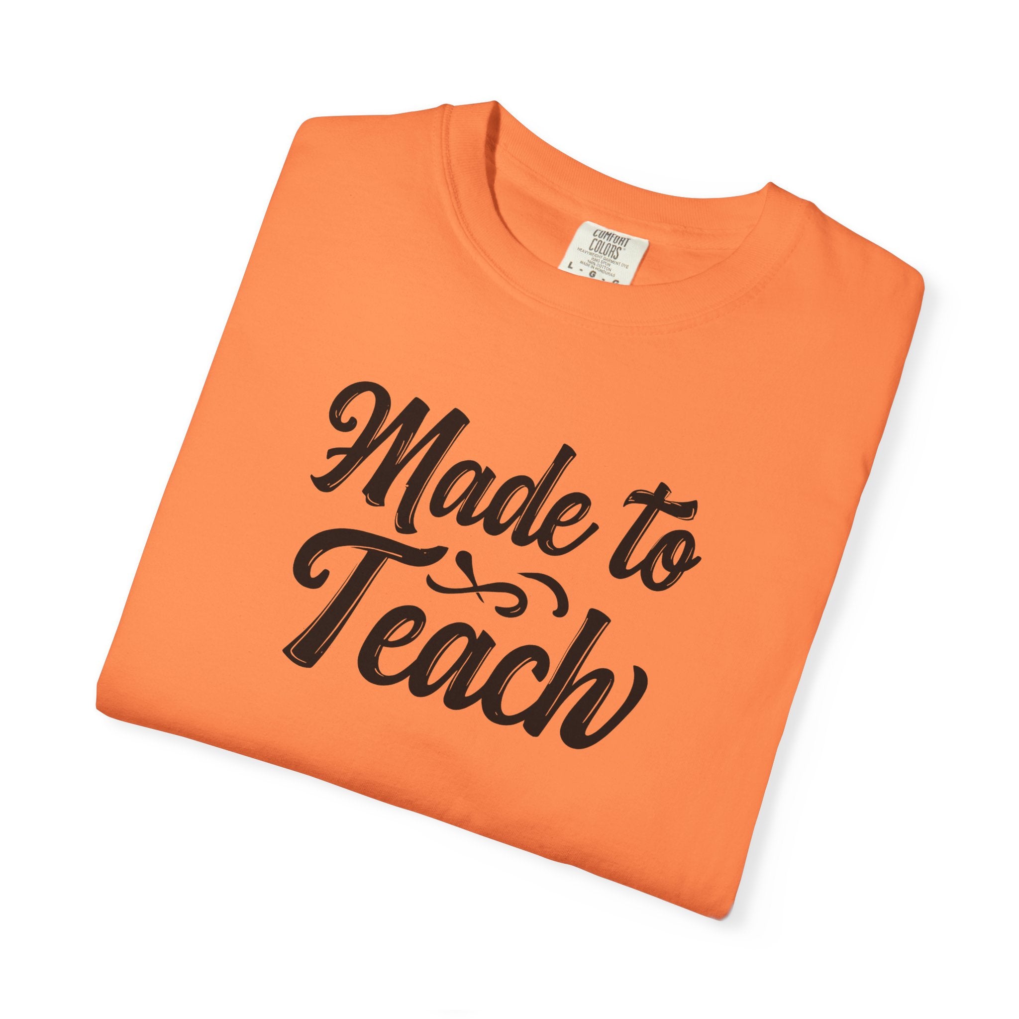 Made to Teach Unisex Garment-Dyed T-Shirt