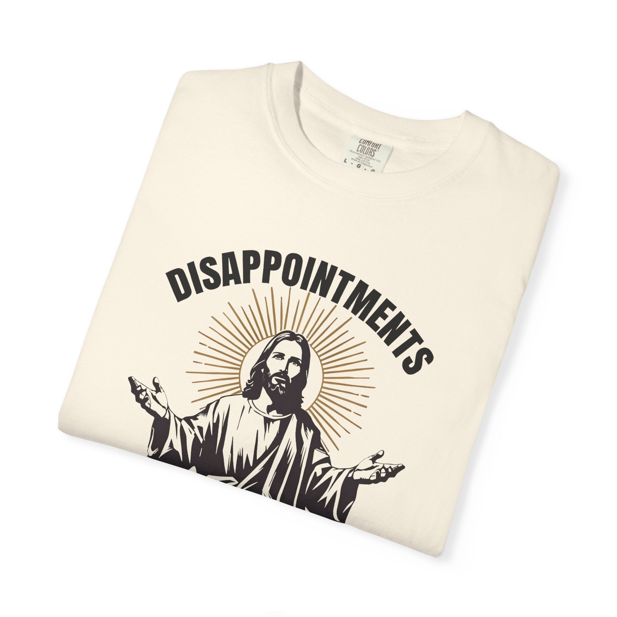 Humorous Unisex T-Shirt: 'Disappointments All of You'