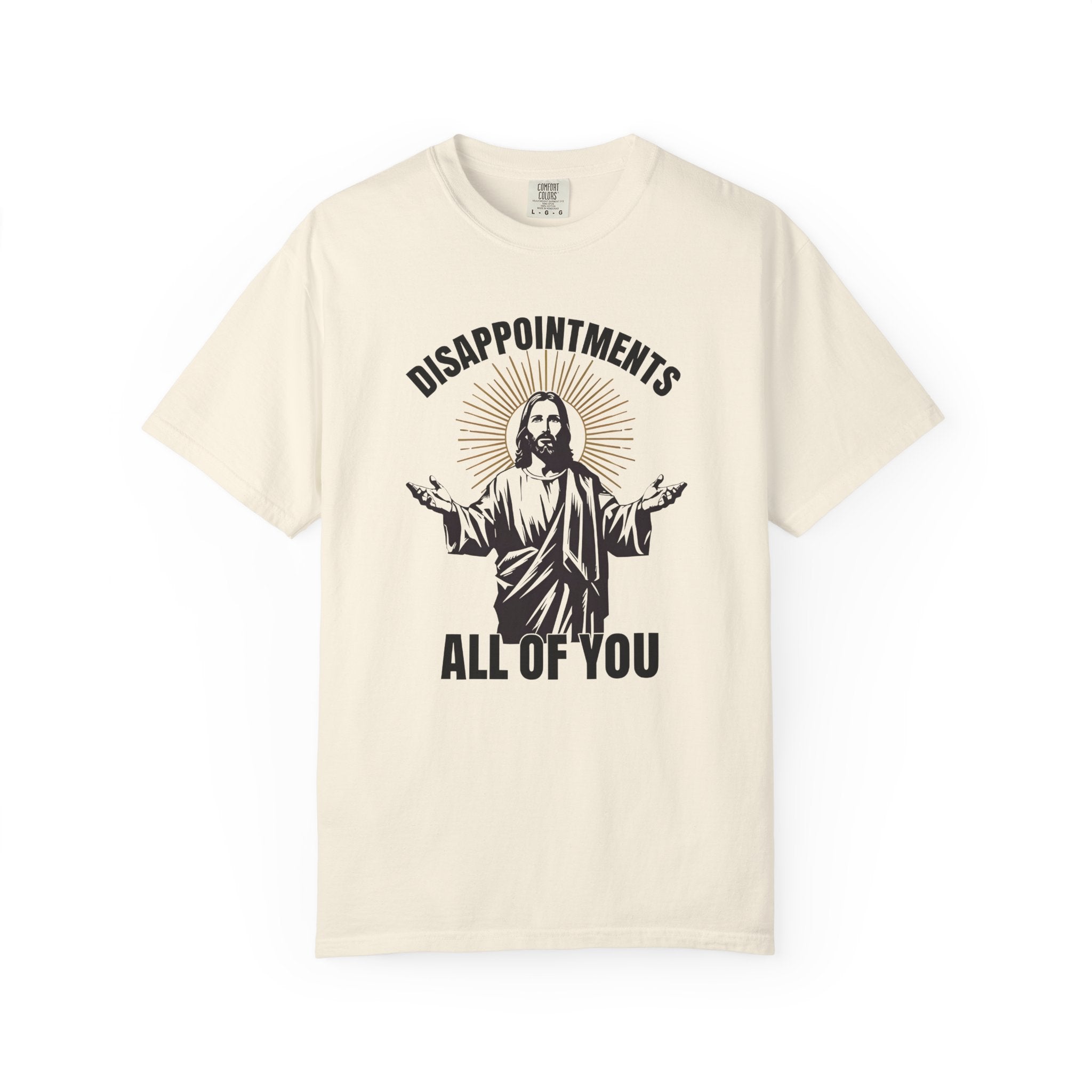 Humorous Unisex T-Shirt: 'Disappointments All of You'
