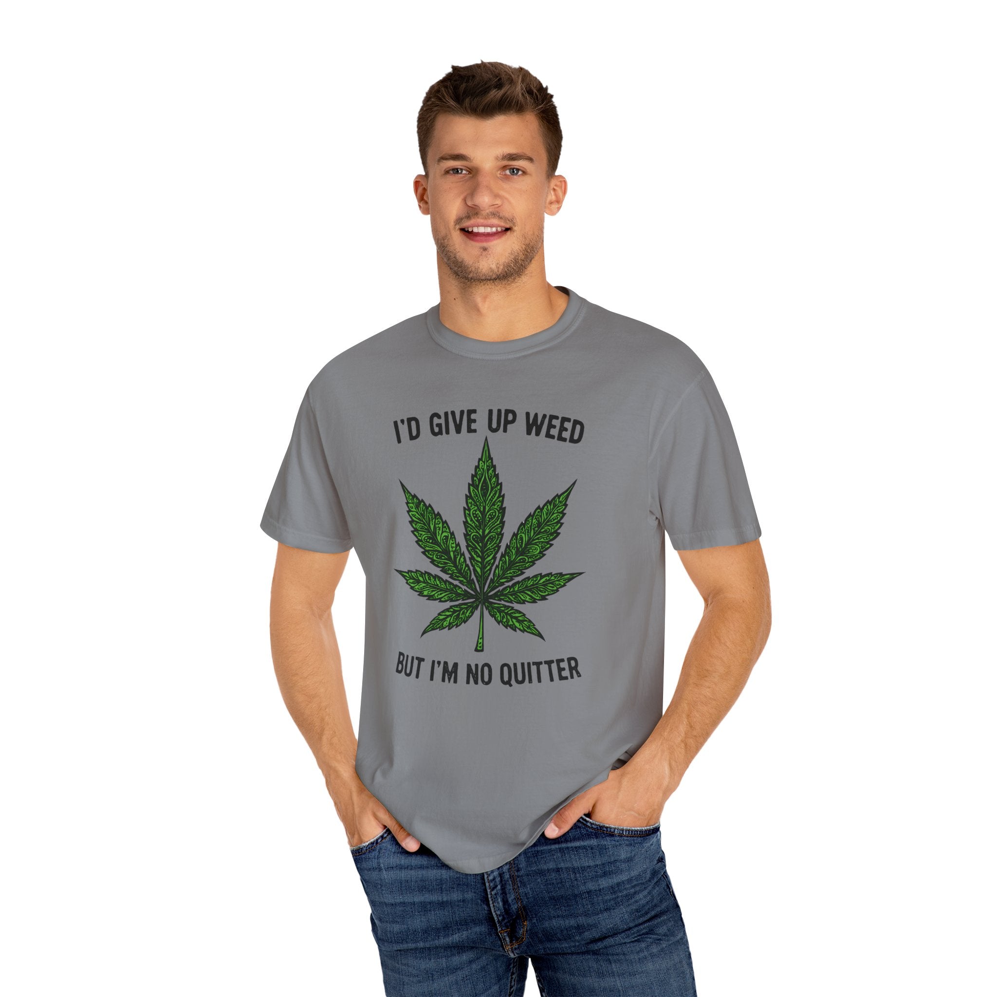 Cannabis Quote Unisex T-Shirt - 'I'd Give Up Weed But I'm No Quitter'