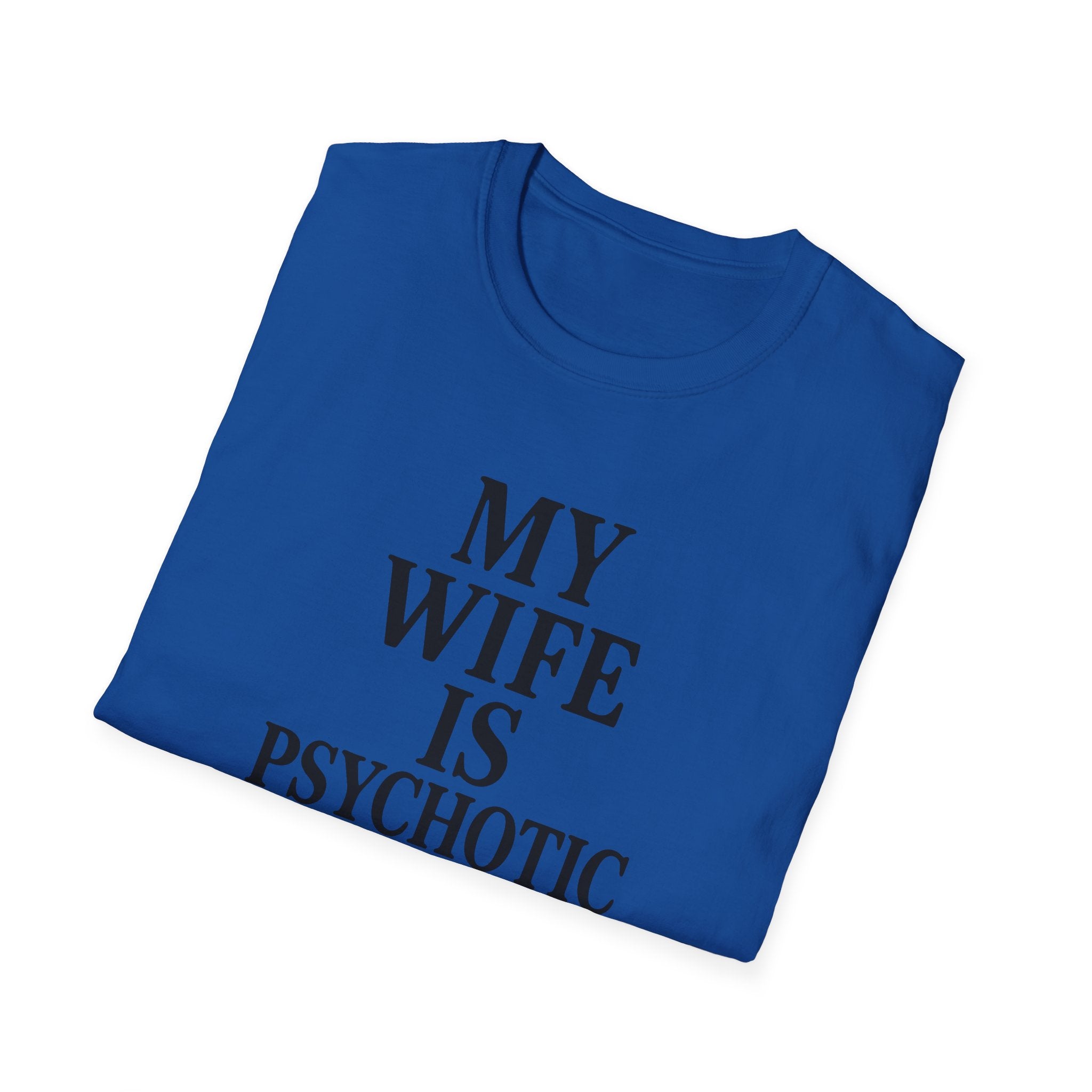 Psychotic Wife Funny Unisex T-Shirt