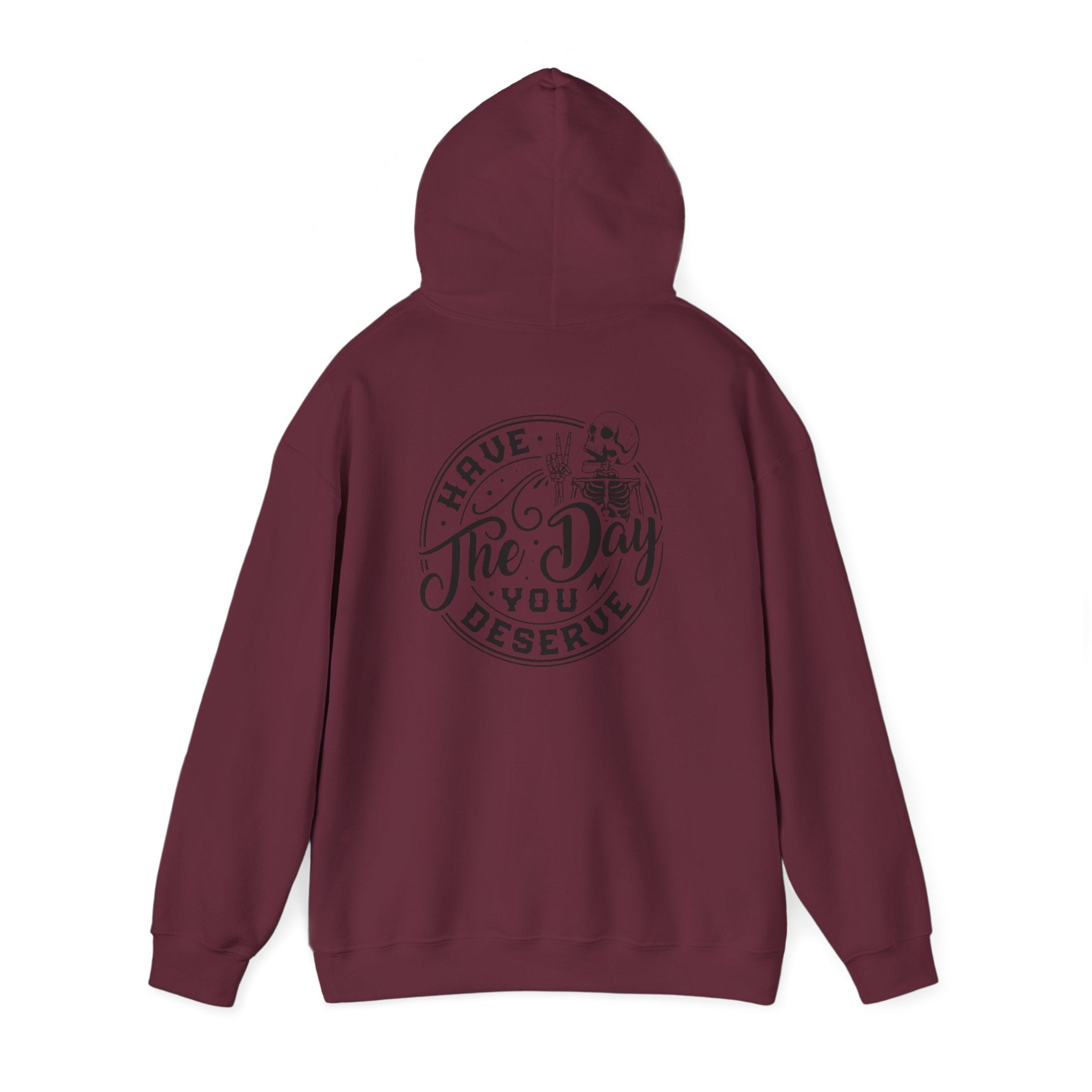 Hooded Sweatshirt - 'Have the Day You Deserve'