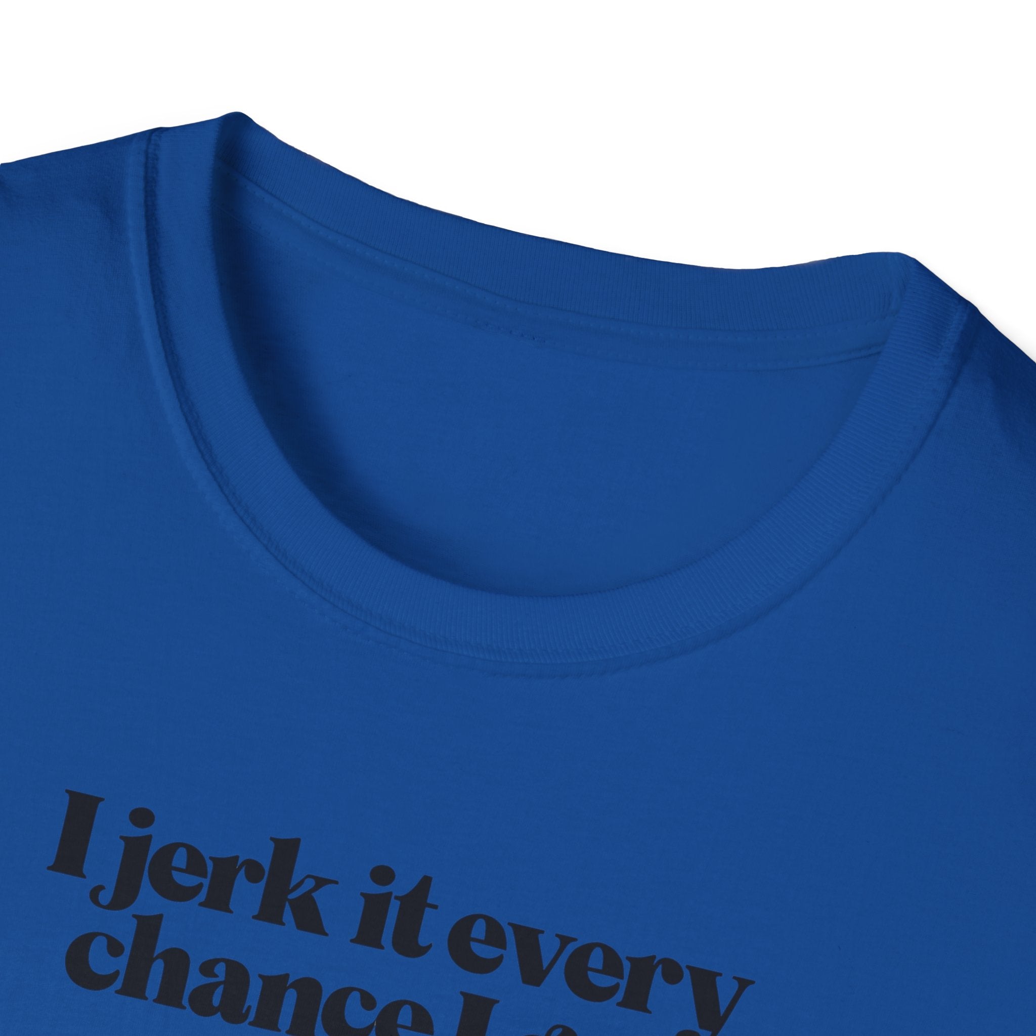 Copy of Funny Fishing T-Shirt, I Jerk It Every Chance I Get, Gifts for Fishermen, Unisex Tee, Casual Wear, Fishing Humor Shirt
