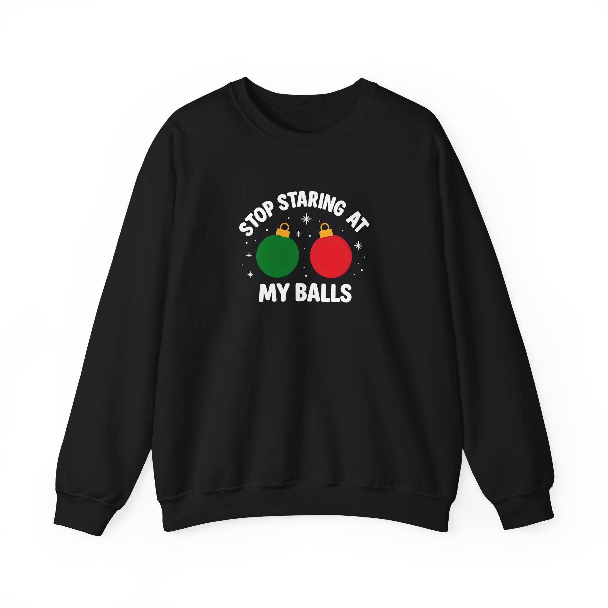 Christmas Sweatshirt – "Stop Staring at My Balls" Holiday Ornament Graphic Crewneck