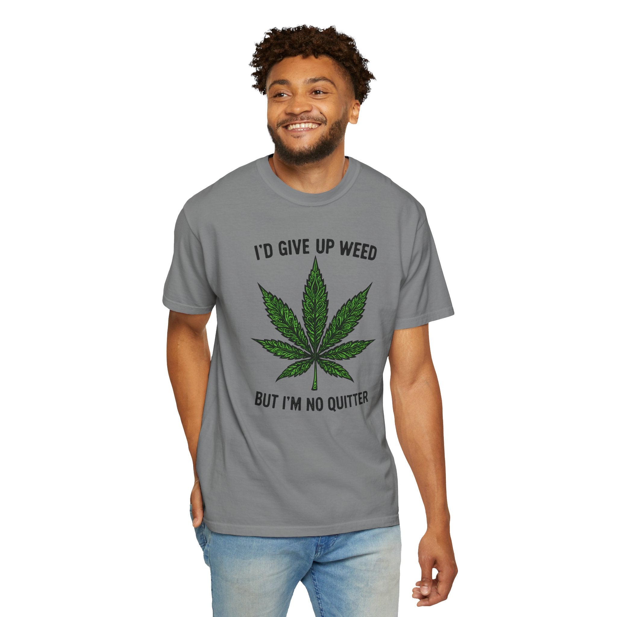 Cannabis Quote Unisex T-Shirt - 'I'd Give Up Weed But I'm No Quitter'