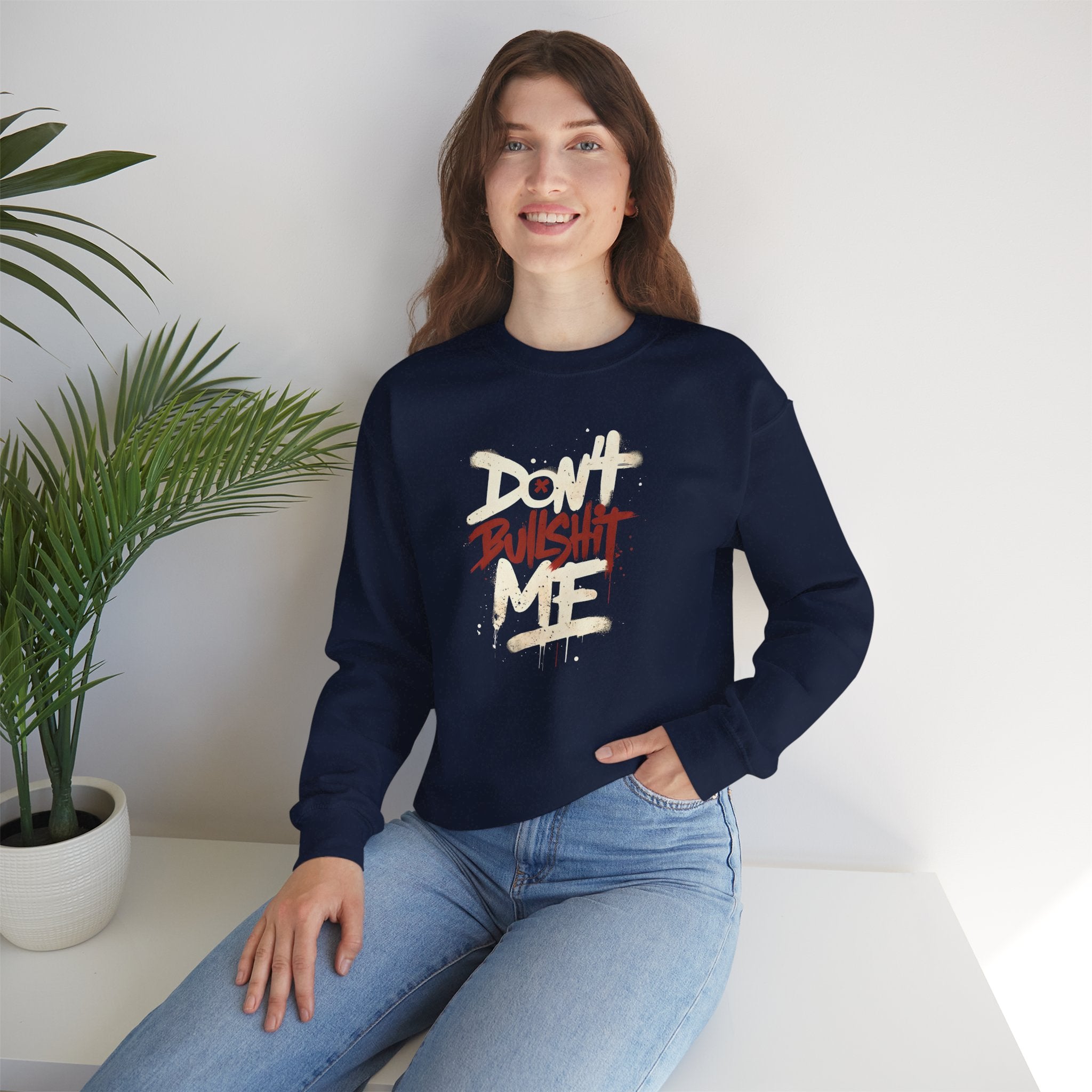 Bold Statement Crewneck Sweatshirt - Don't Bullshit Me, Unisex Pullover, Casual Gift, Streetwear Style, Perfect for Everyday Wear