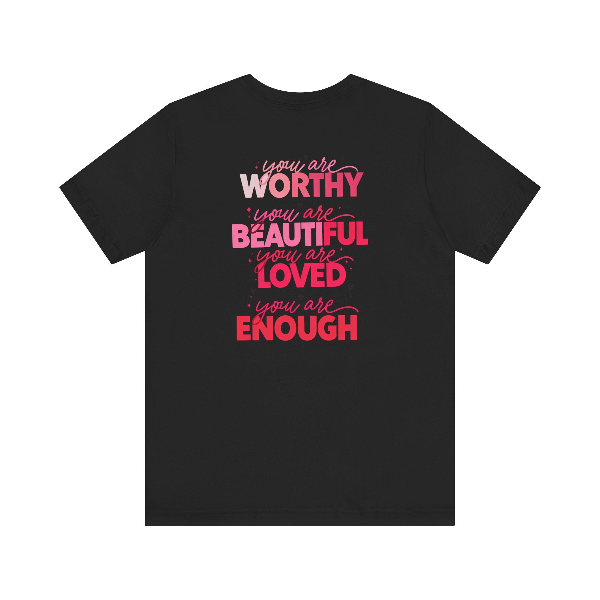 Be Kind Tee — "You Are Worthy, Beautiful, Loved, Enough" Inspirational Graphic T-Shirt