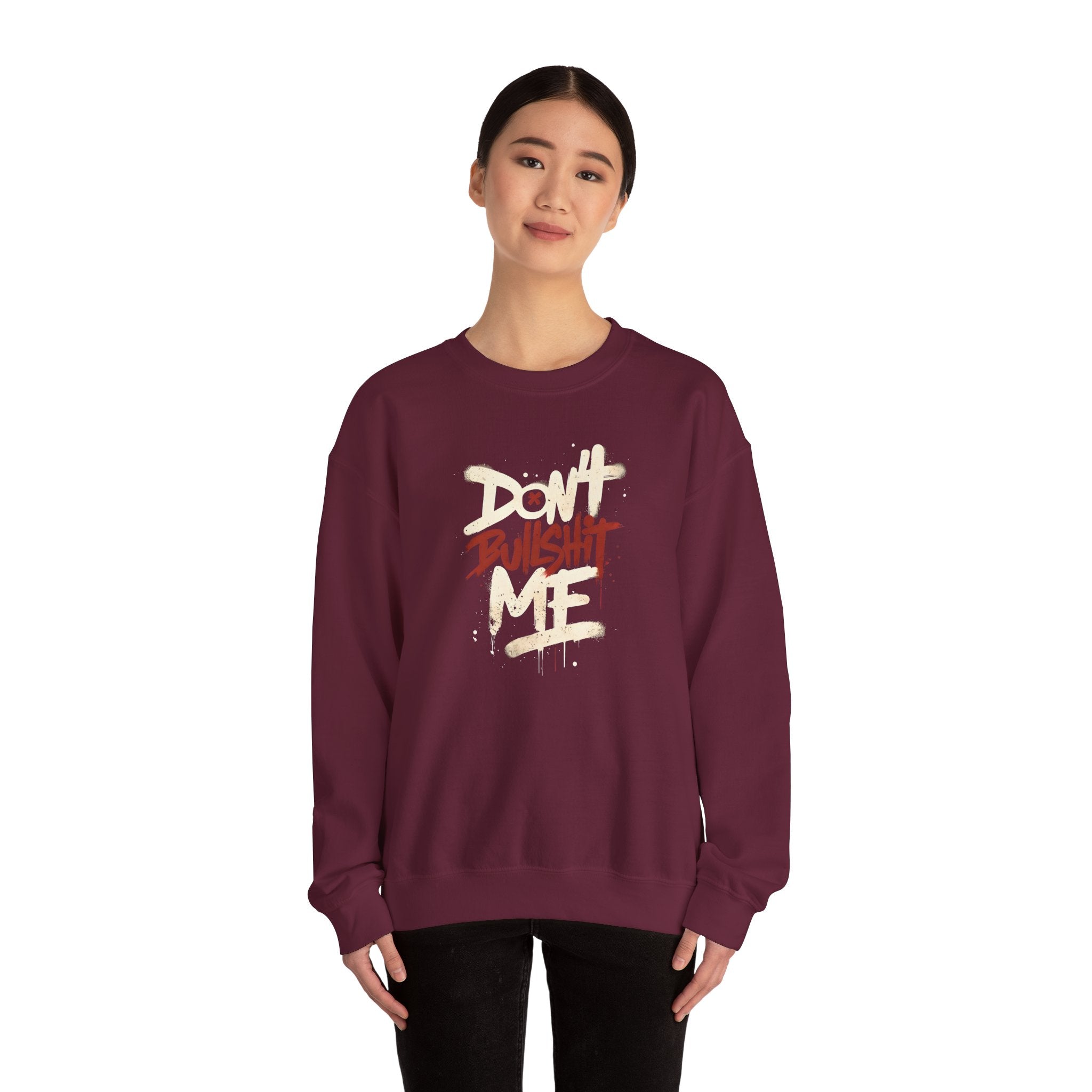 Bold Statement Crewneck Sweatshirt - Don't Bullshit Me, Unisex Pullover, Casual Gift, Streetwear Style, Perfect for Everyday Wear