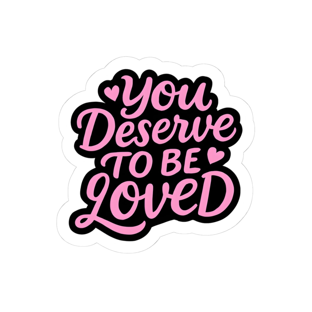 Positive Affirmation Kiss-Cut Stickers - 'You Deserve to be Loved'