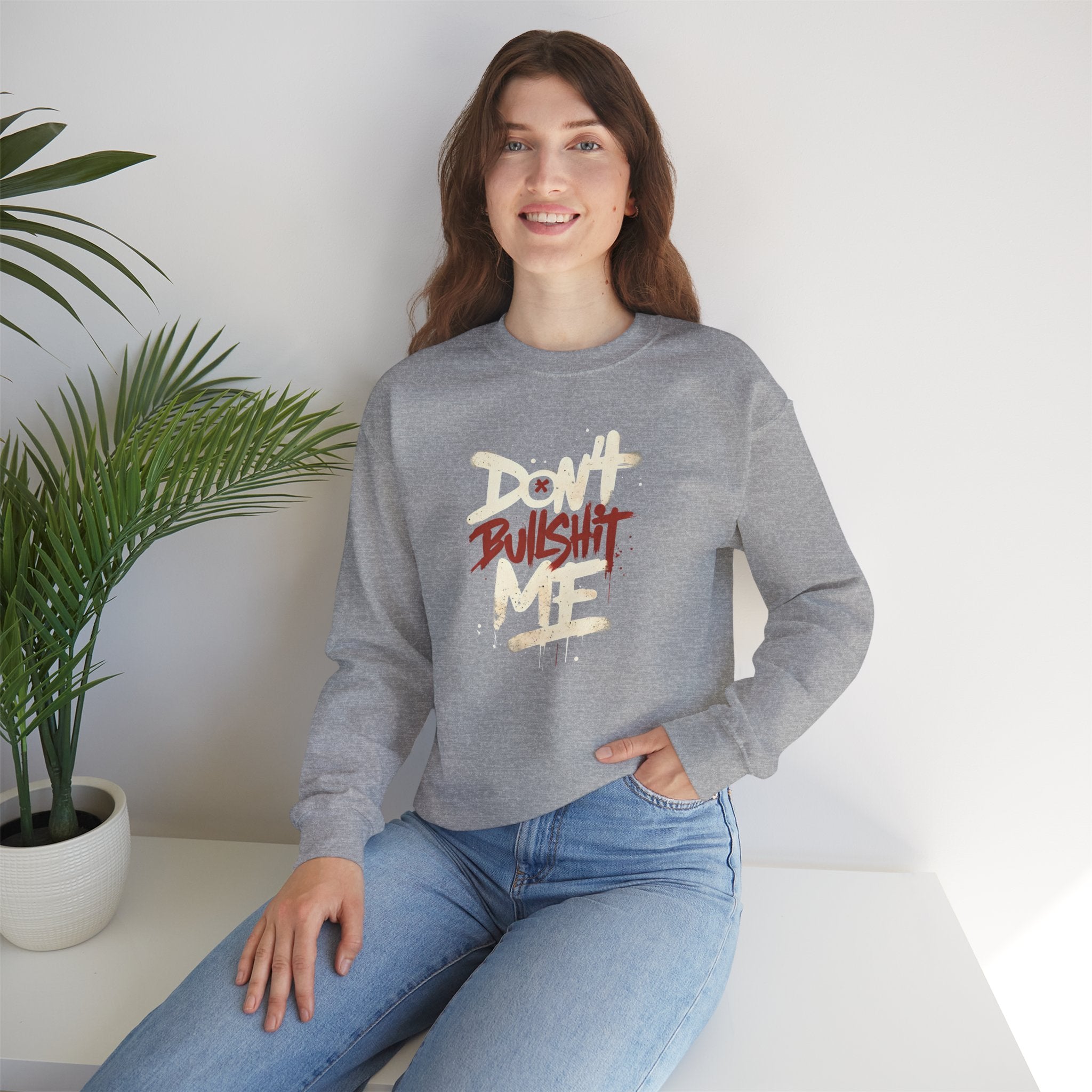 Bold Statement Crewneck Sweatshirt - Don't Bullshit Me, Unisex Pullover, Casual Gift, Streetwear Style, Perfect for Everyday Wear