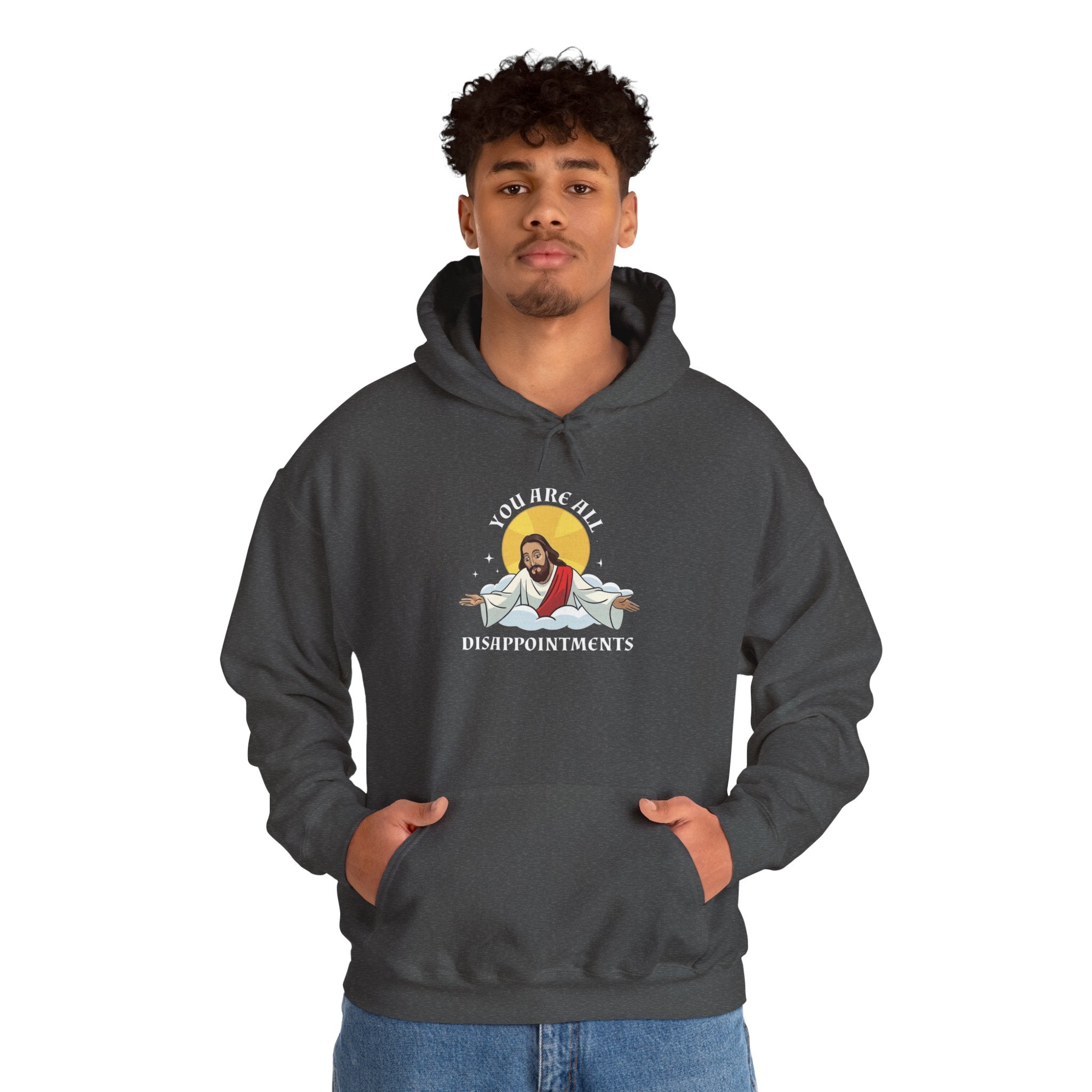 Humorous Unisex Hoodie - 'You Are All Disappointments'