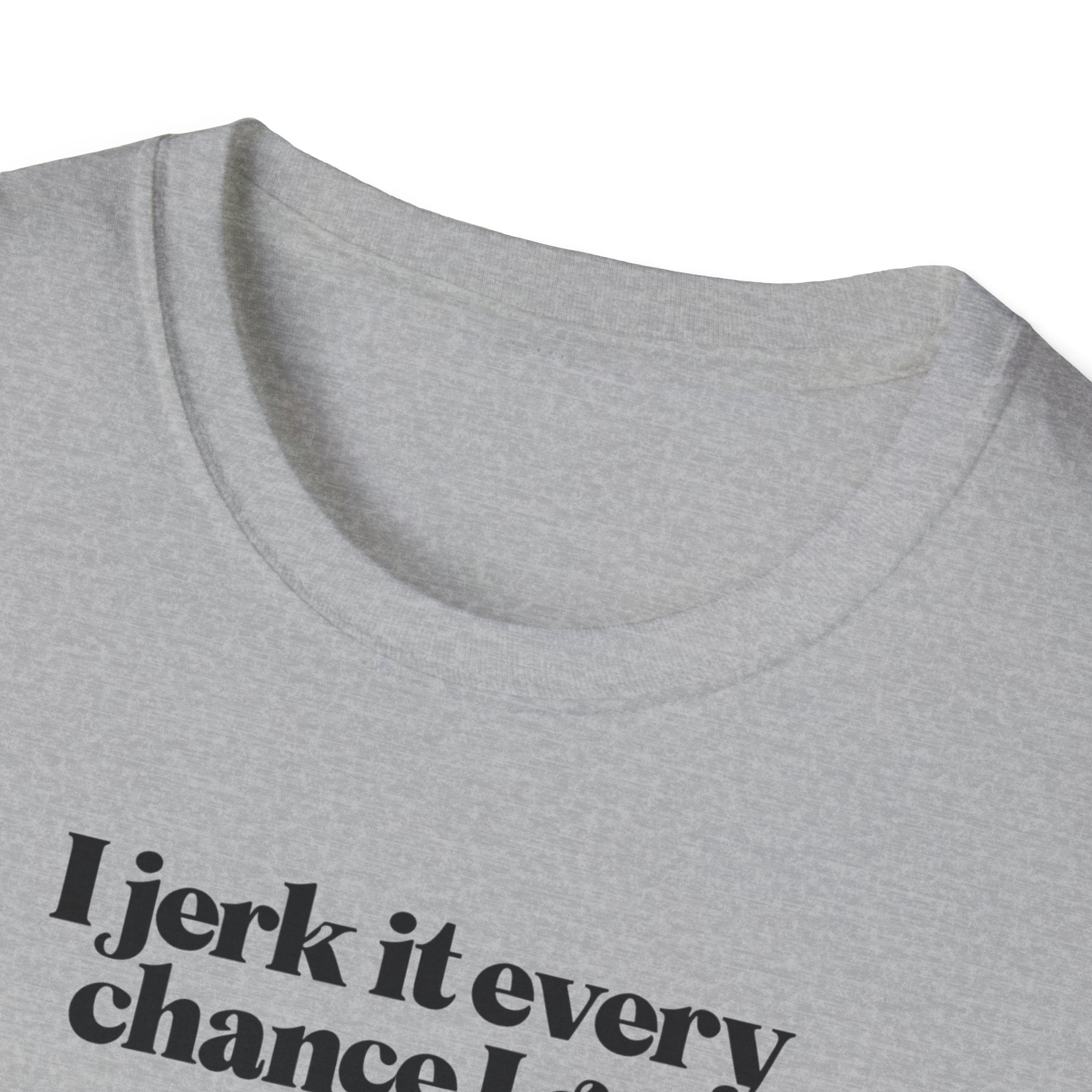 Copy of Funny Fishing T-Shirt, I Jerk It Every Chance I Get, Gifts for Fishermen, Unisex Tee, Casual Wear, Fishing Humor Shirt