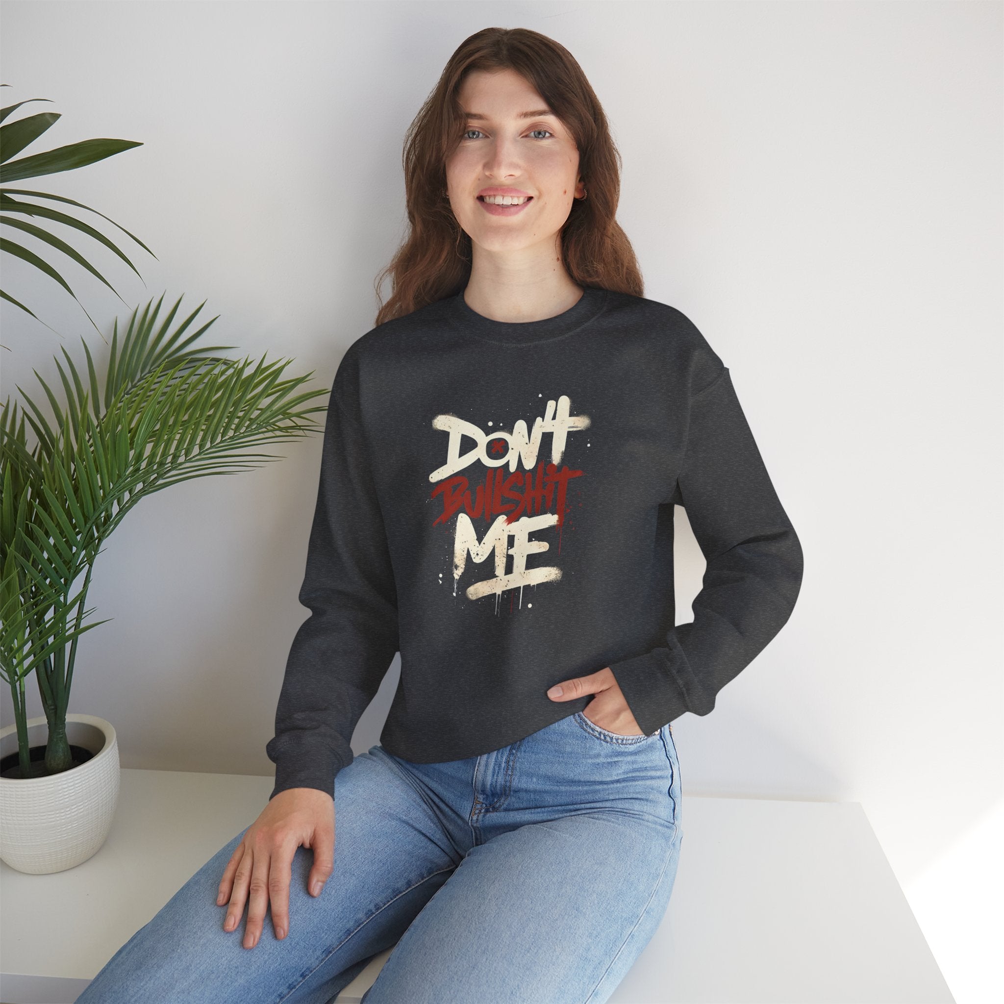 Bold Statement Crewneck Sweatshirt - Don't Bullshit Me, Unisex Pullover, Casual Gift, Streetwear Style, Perfect for Everyday Wear