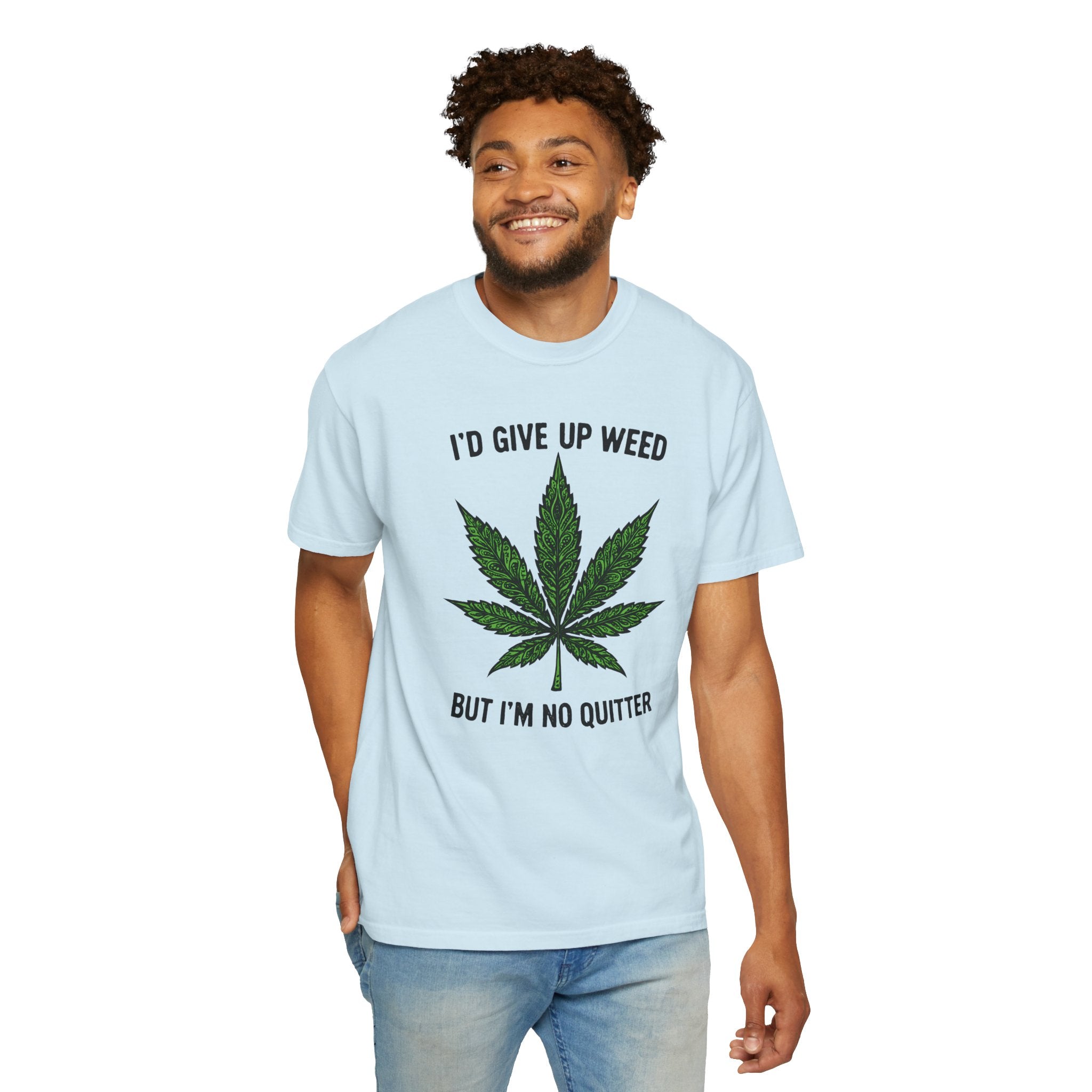 Cannabis Quote Unisex T-Shirt - 'I'd Give Up Weed But I'm No Quitter'