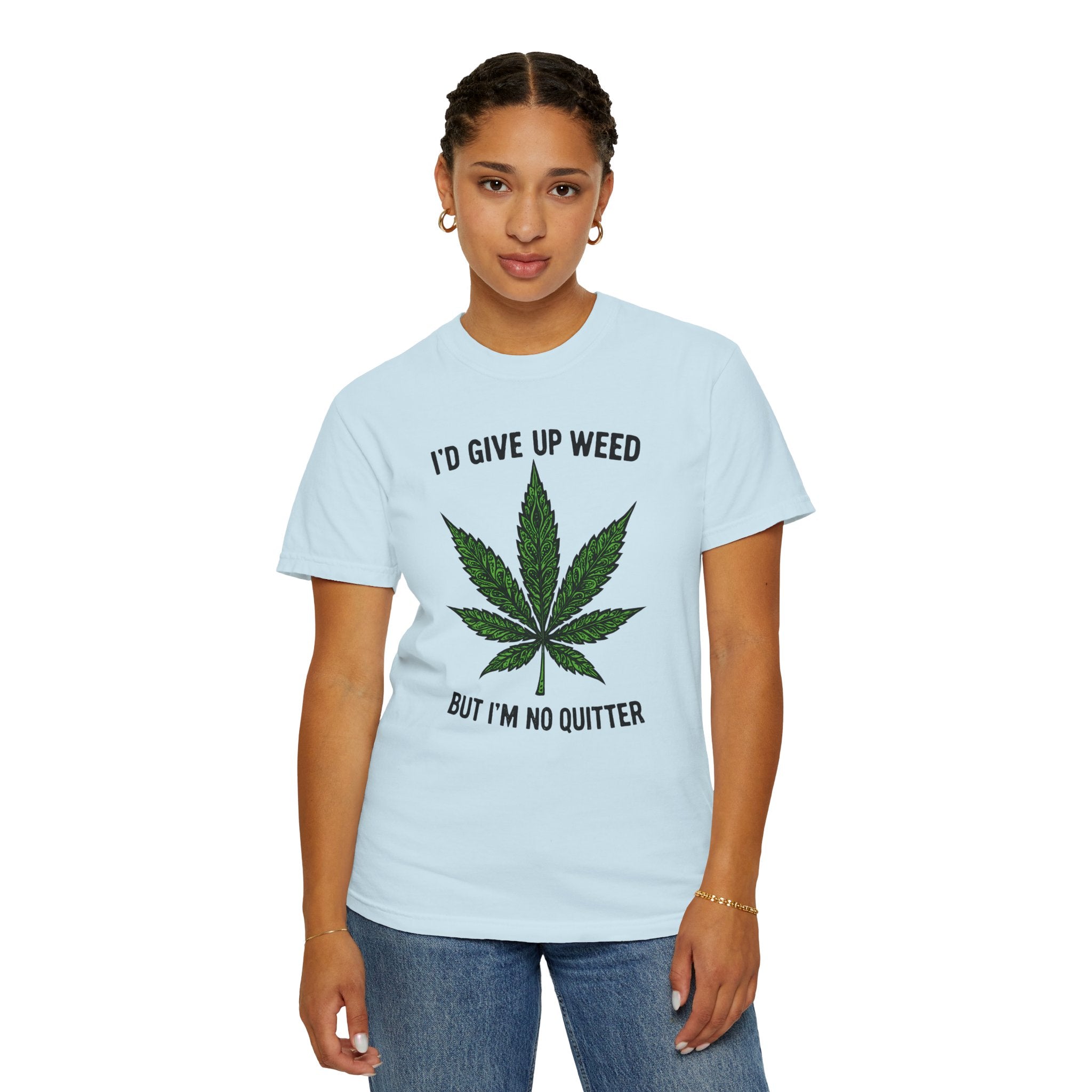 Cannabis Quote Unisex T-Shirt - 'I'd Give Up Weed But I'm No Quitter'