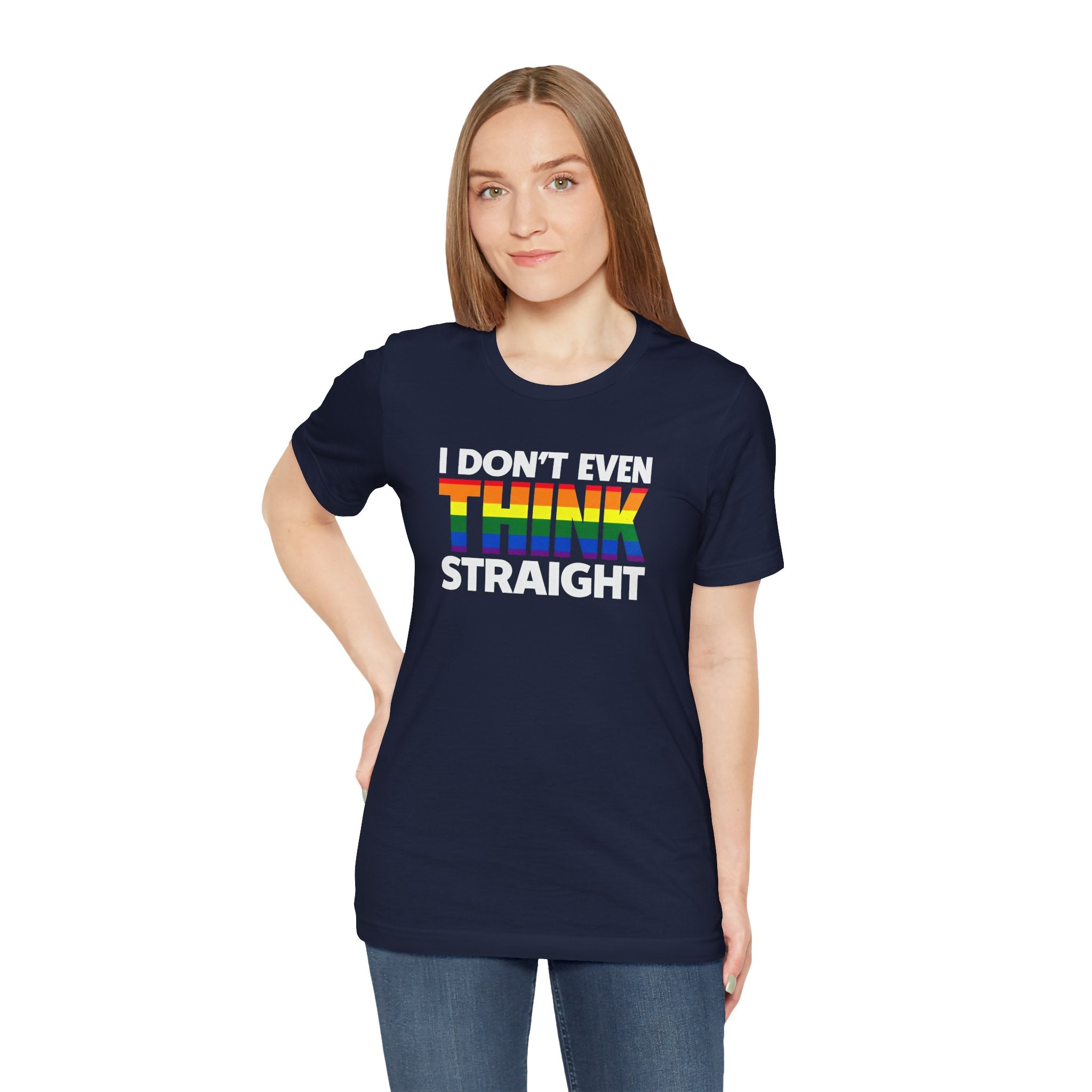 I Don't Even Think Straight Tee — Rainbow Pride Graphic T-Shirt