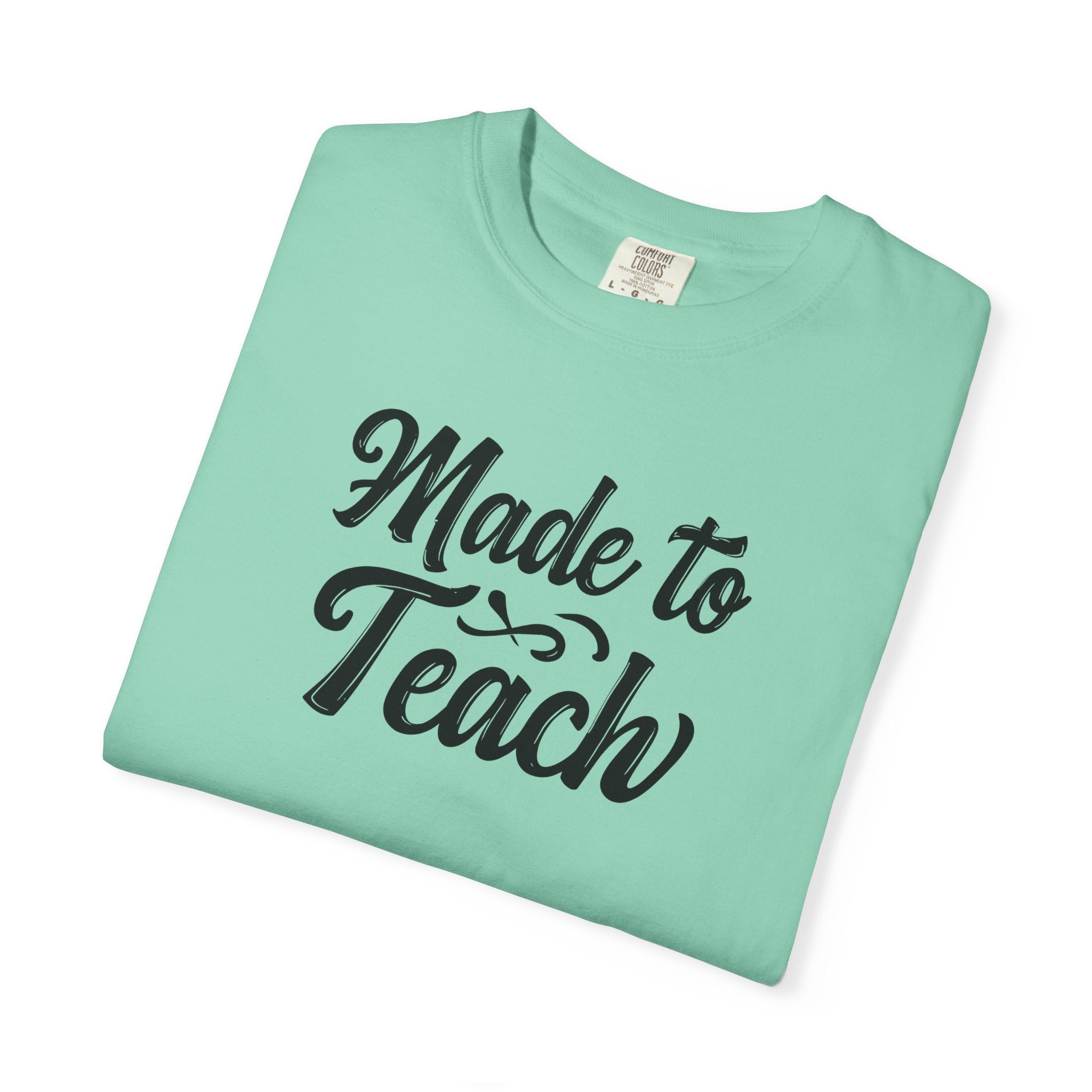 Made to Teach Unisex Garment-Dyed T-Shirt