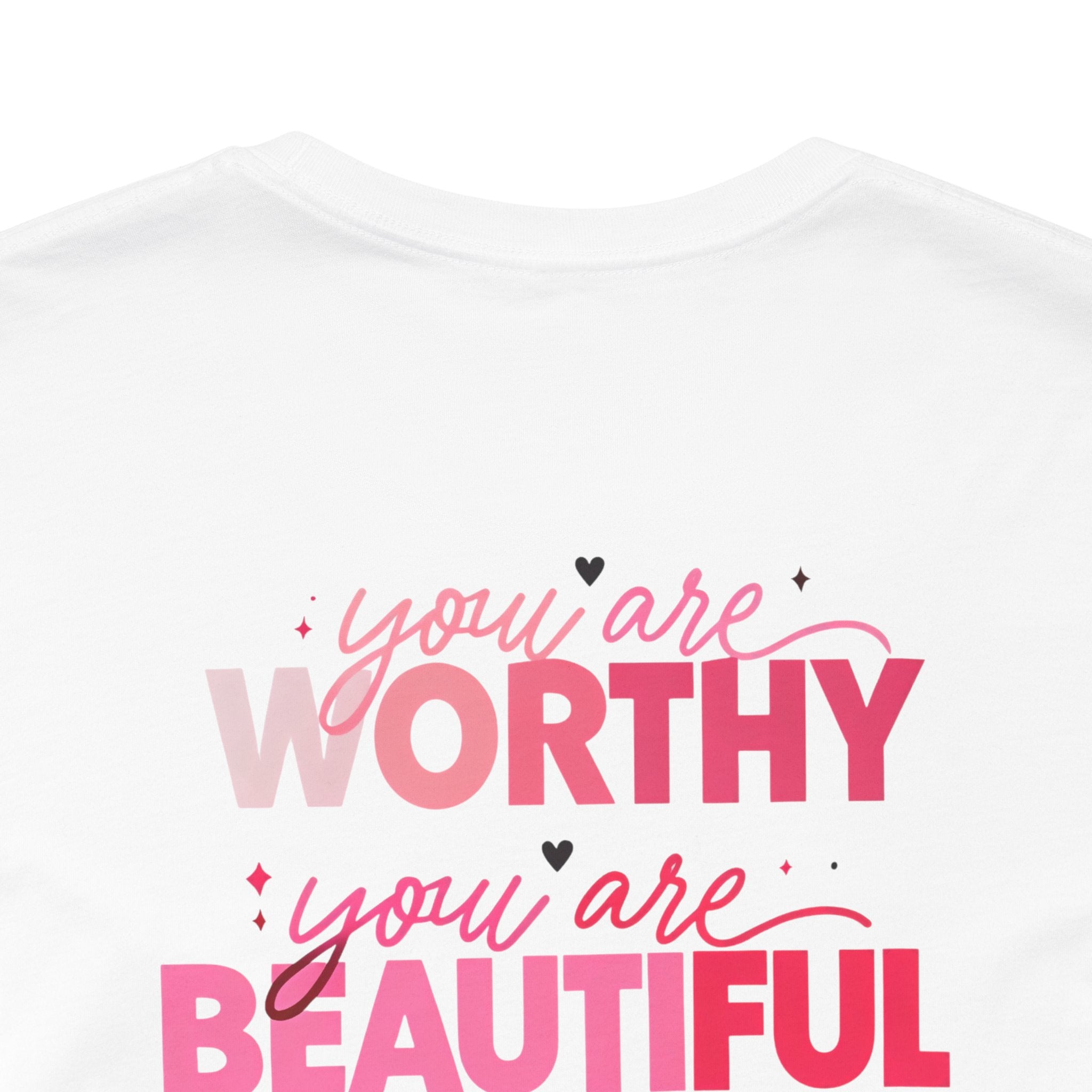 Be Kind Tee — "You Are Worthy, Beautiful, Loved, Enough" Inspirational Graphic T-Shirt