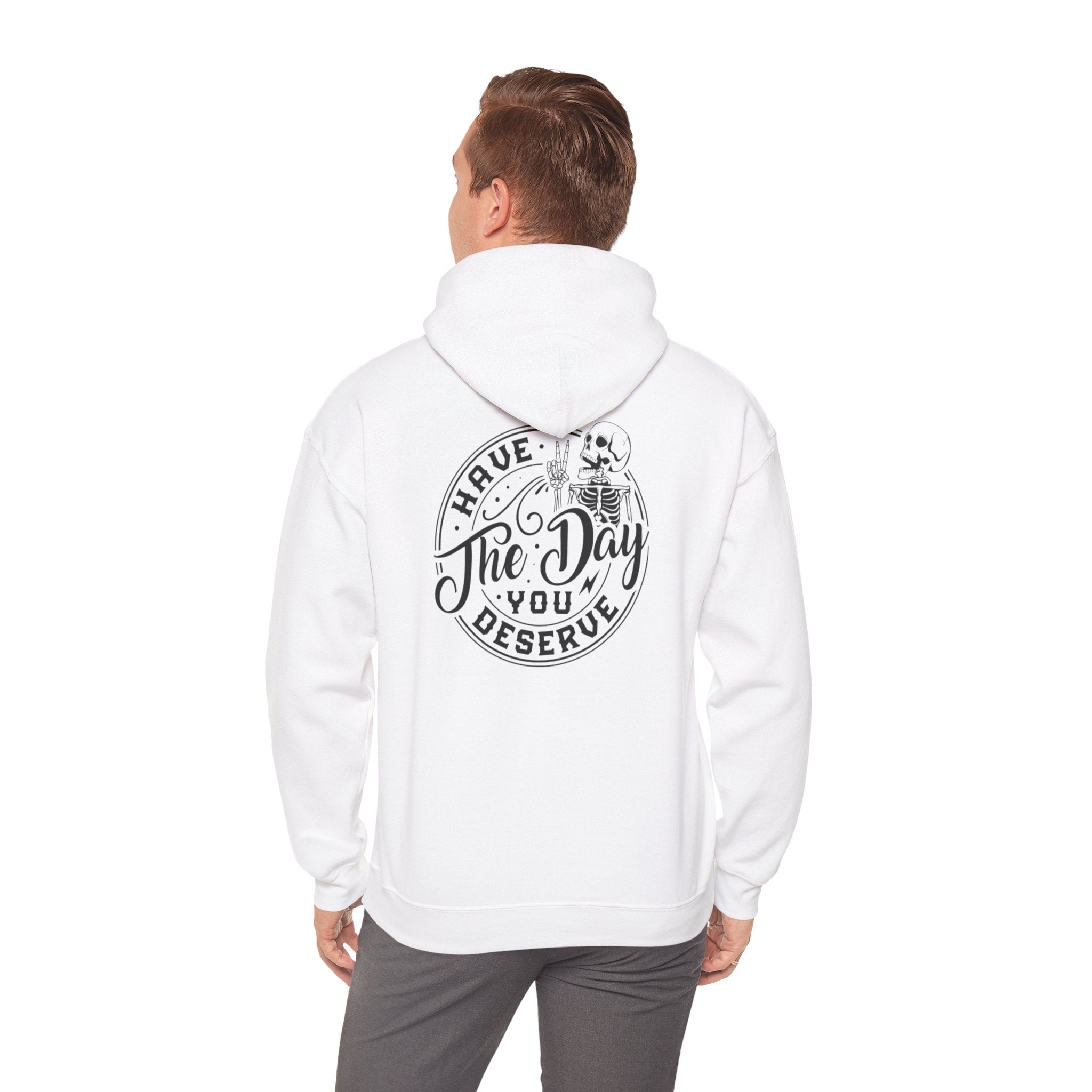 Hooded Sweatshirt - 'Have the Day You Deserve'