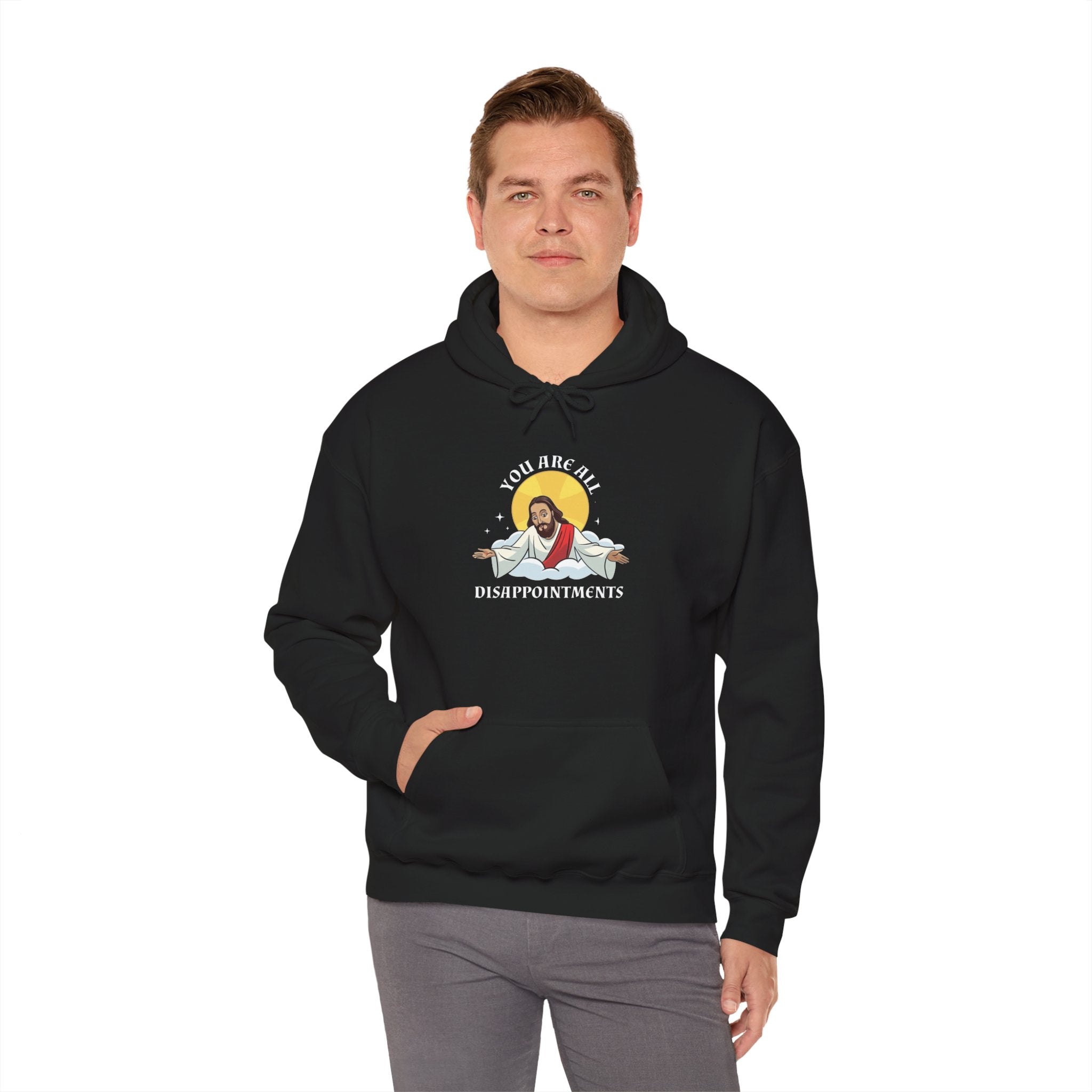 Humorous Unisex Hoodie - 'You Are All Disappointments'