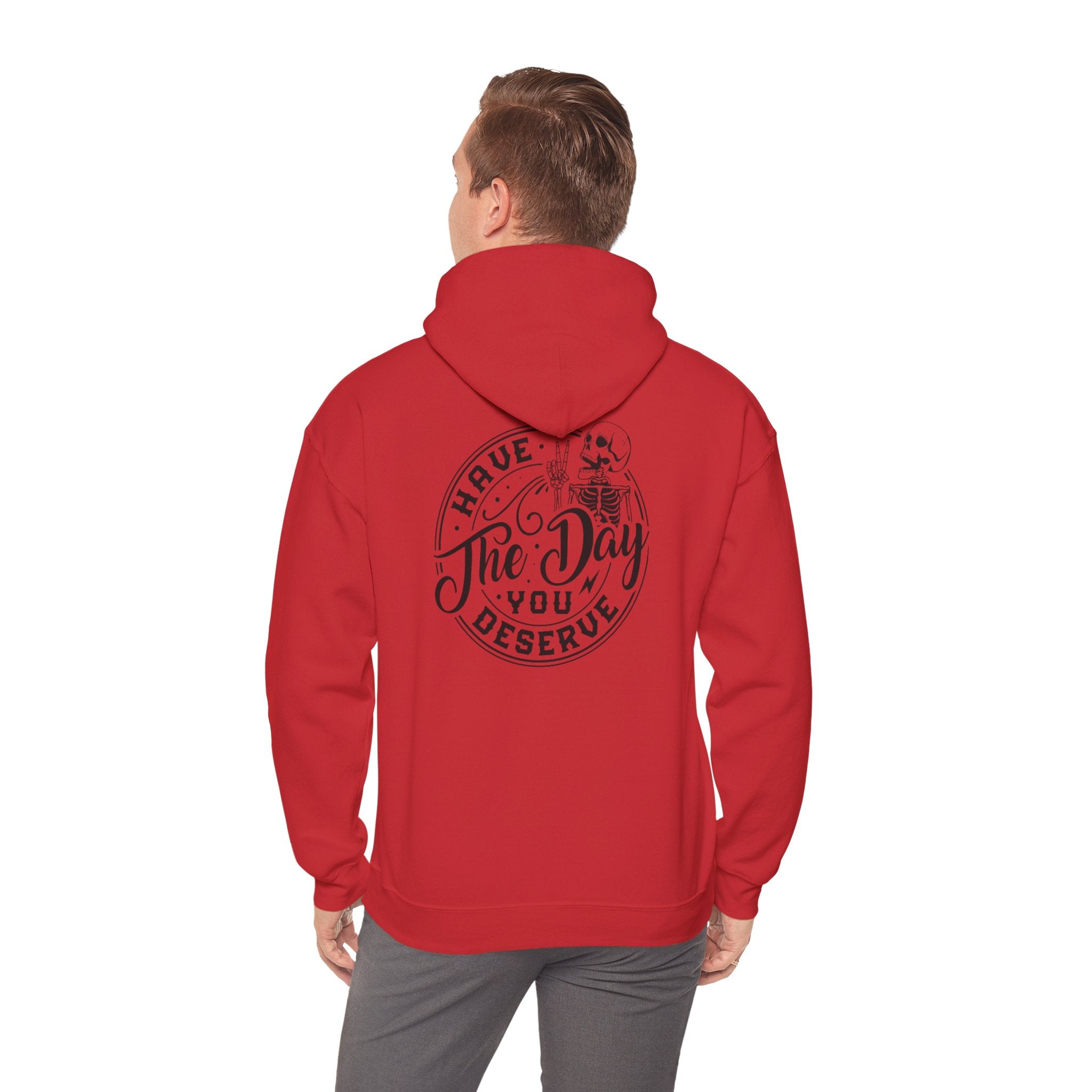 Hooded Sweatshirt - 'Have the Day You Deserve'